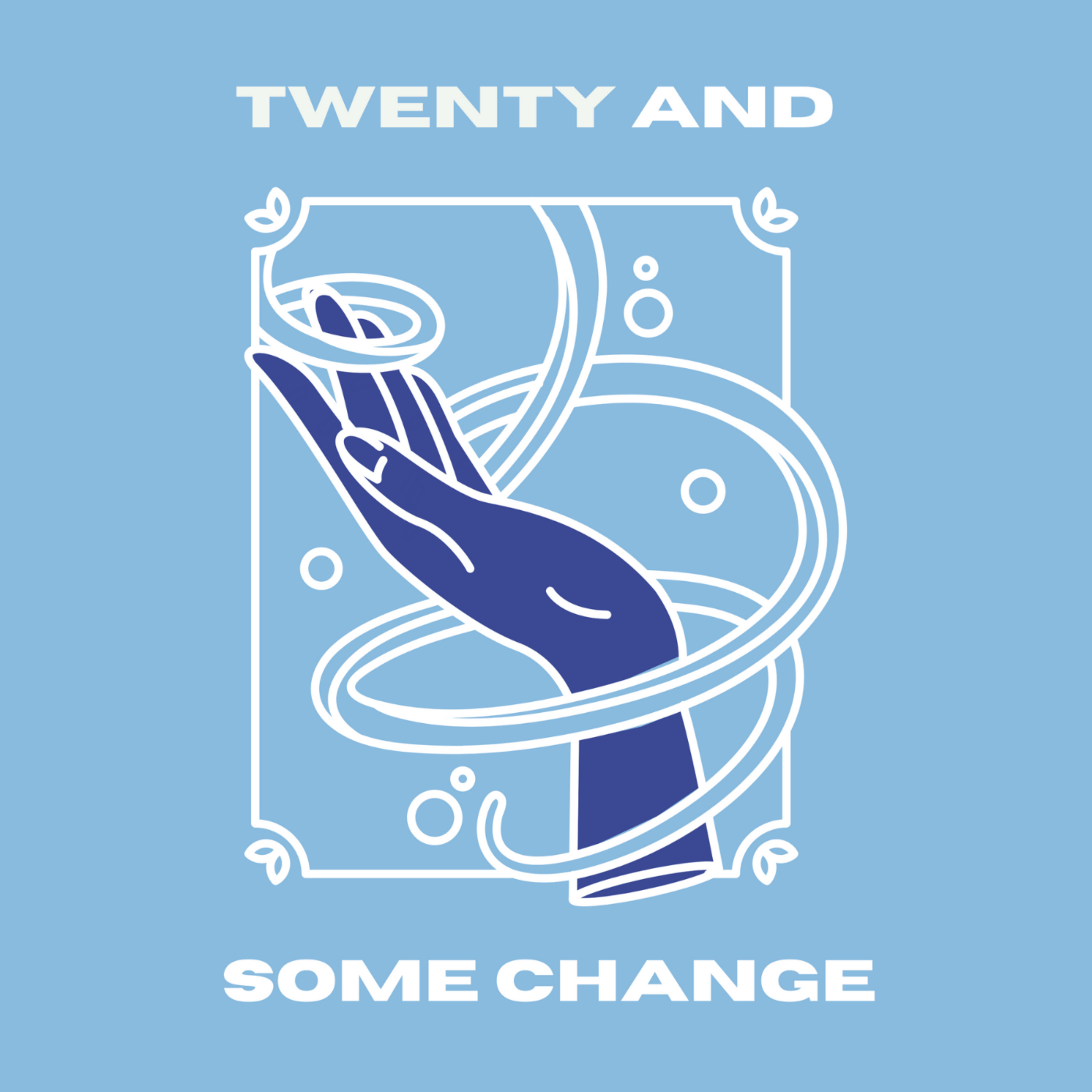 Twenty and Some Change
