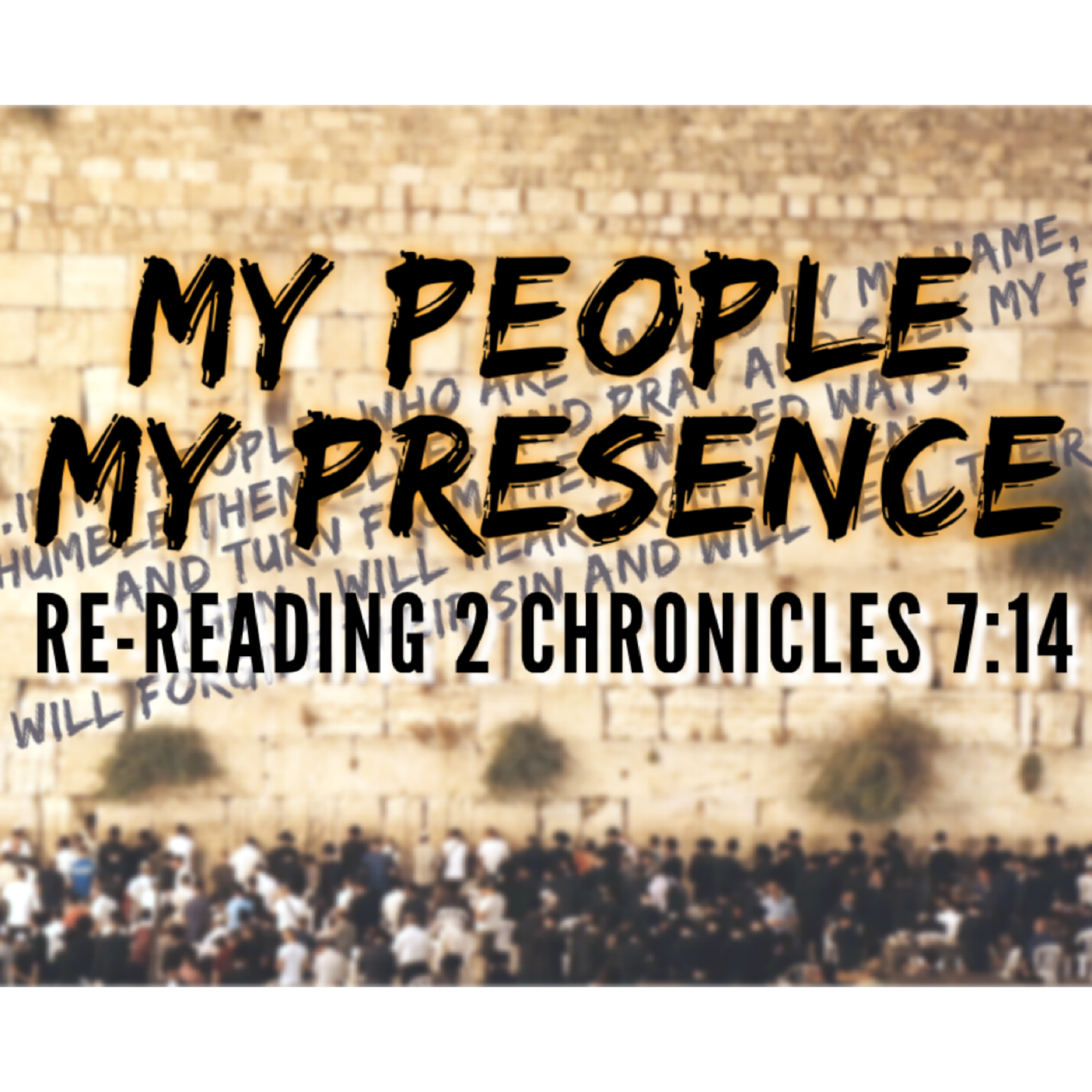 My People MyPresence. Re-reading 2 Chronicles 7:14 - Tom Workman - 14th February 2021 episode artwork