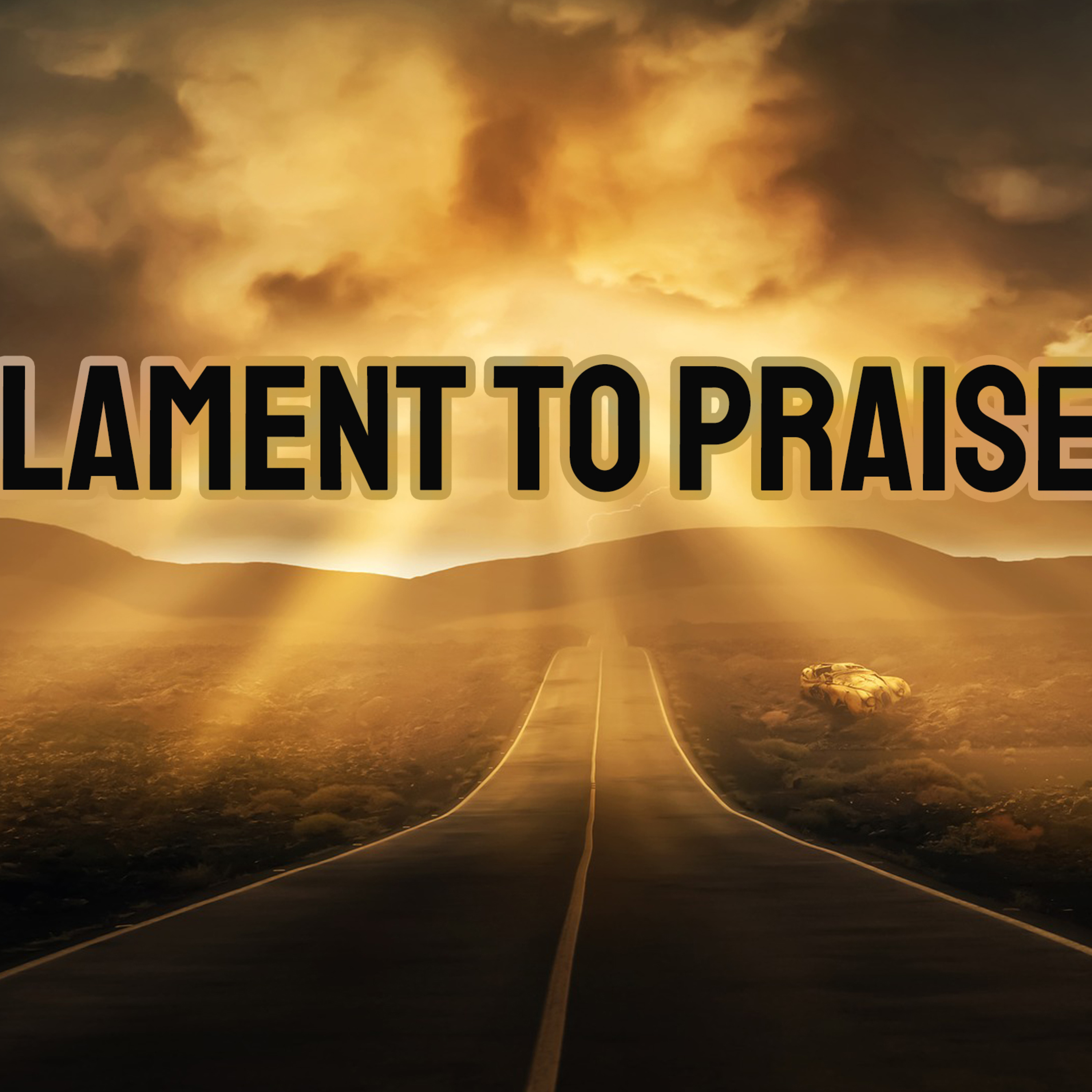 'Lament to Praise' - Andrew Watt - 6th February 2022 episode artwork