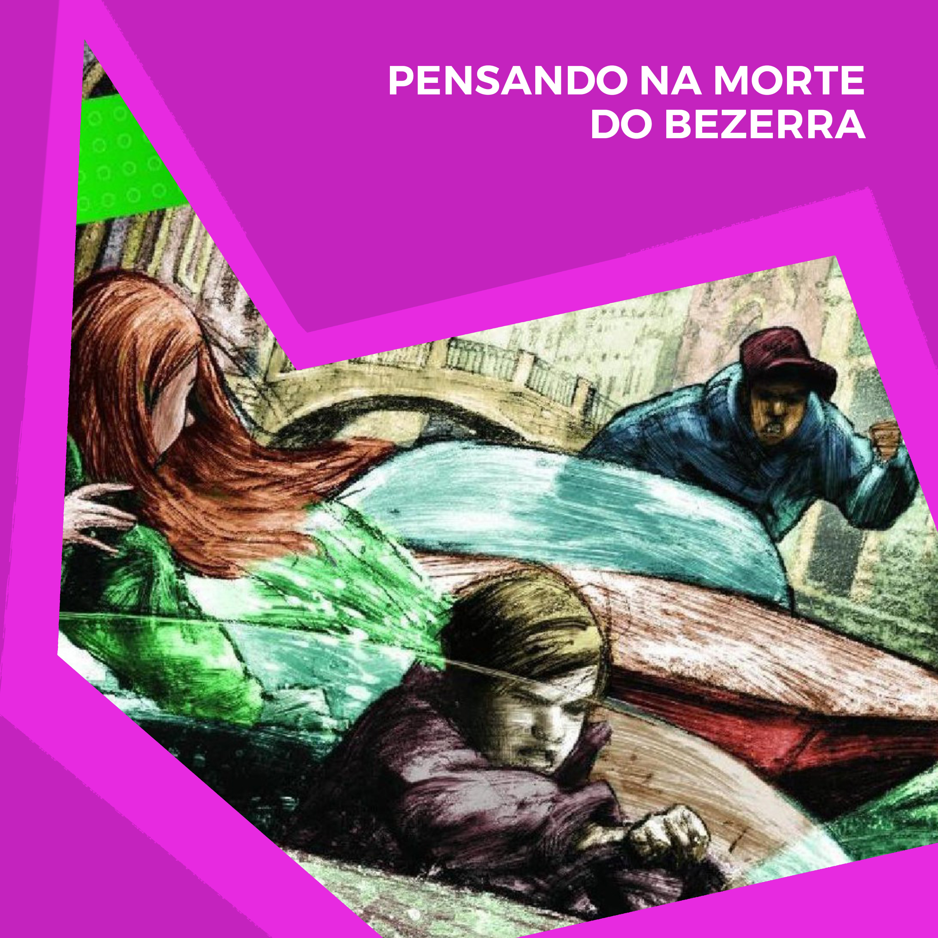 Pensando na morte do Bezerra