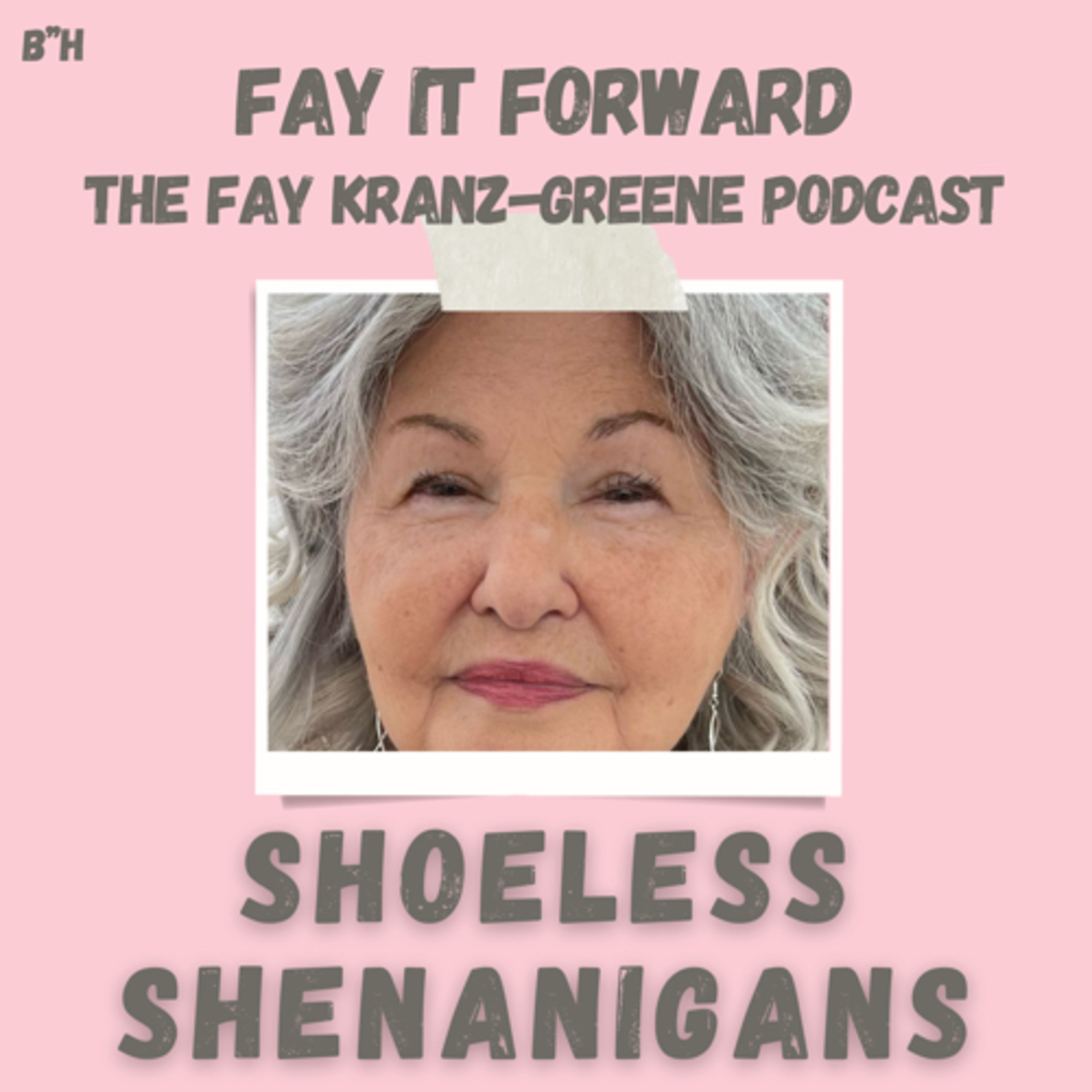 Fay It Forward - The Fay Kranz-Greene Podcast
