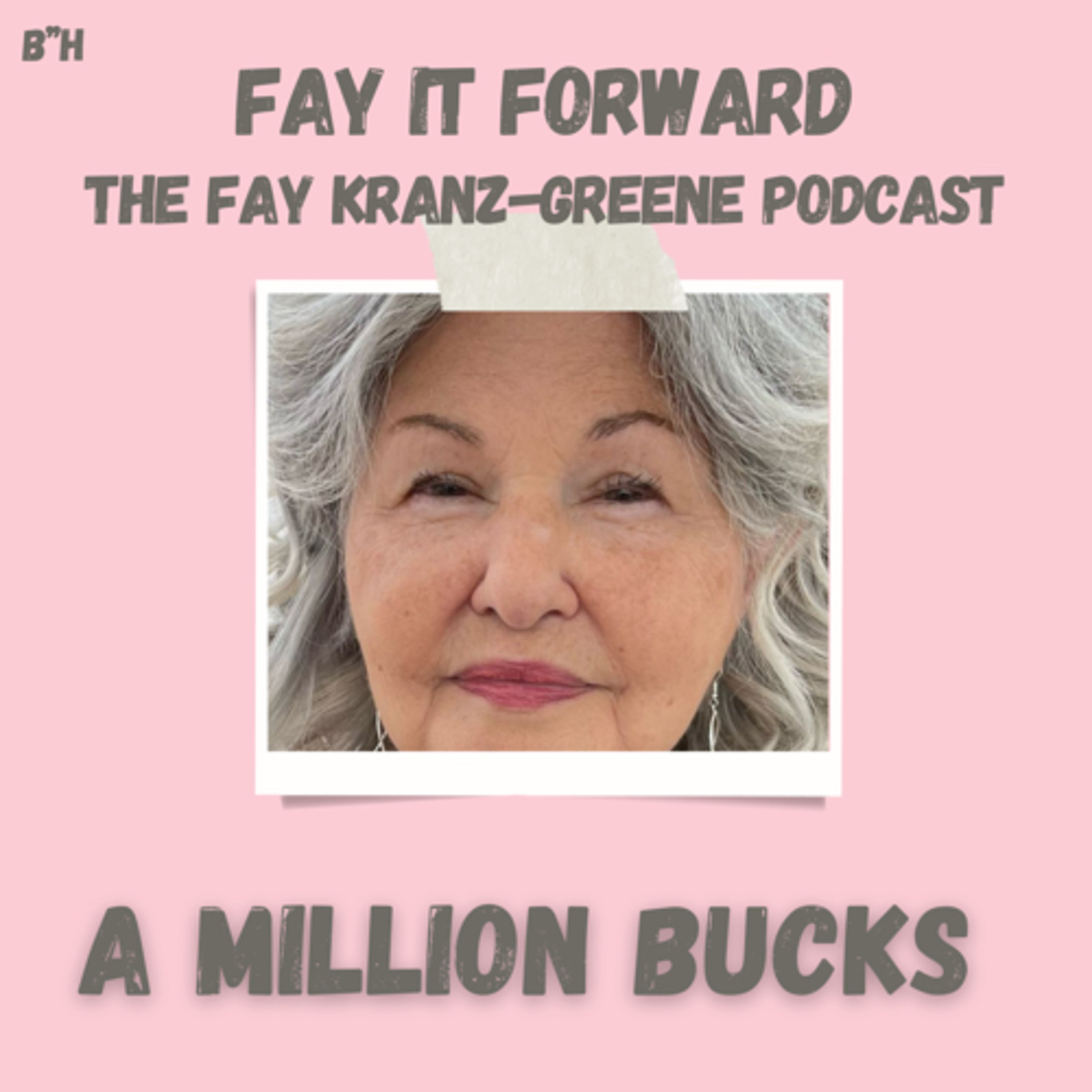 Fay It Forward - The Fay Kranz-Greene Podcast
