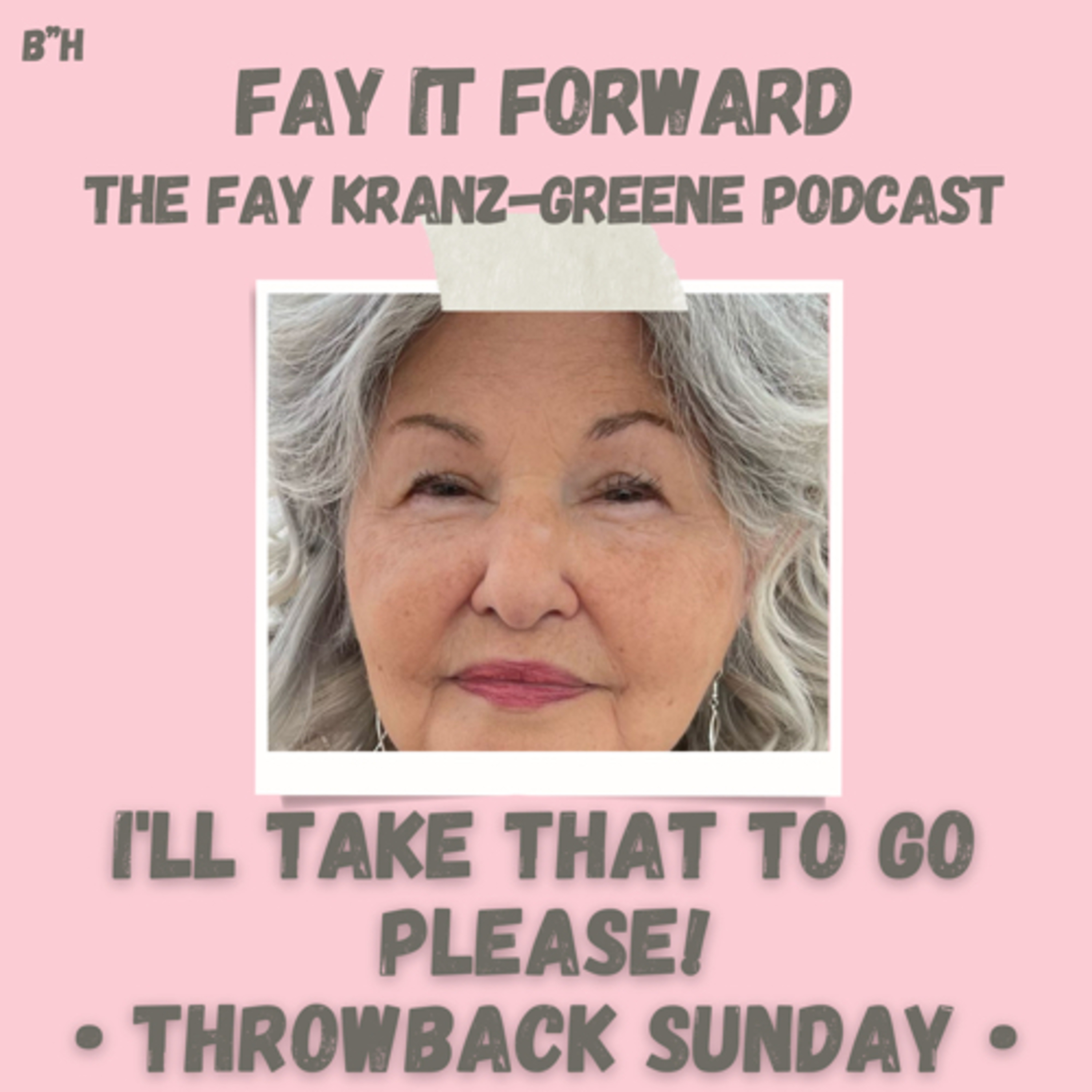 Fay It Forward - The Fay Kranz-Greene Podcast