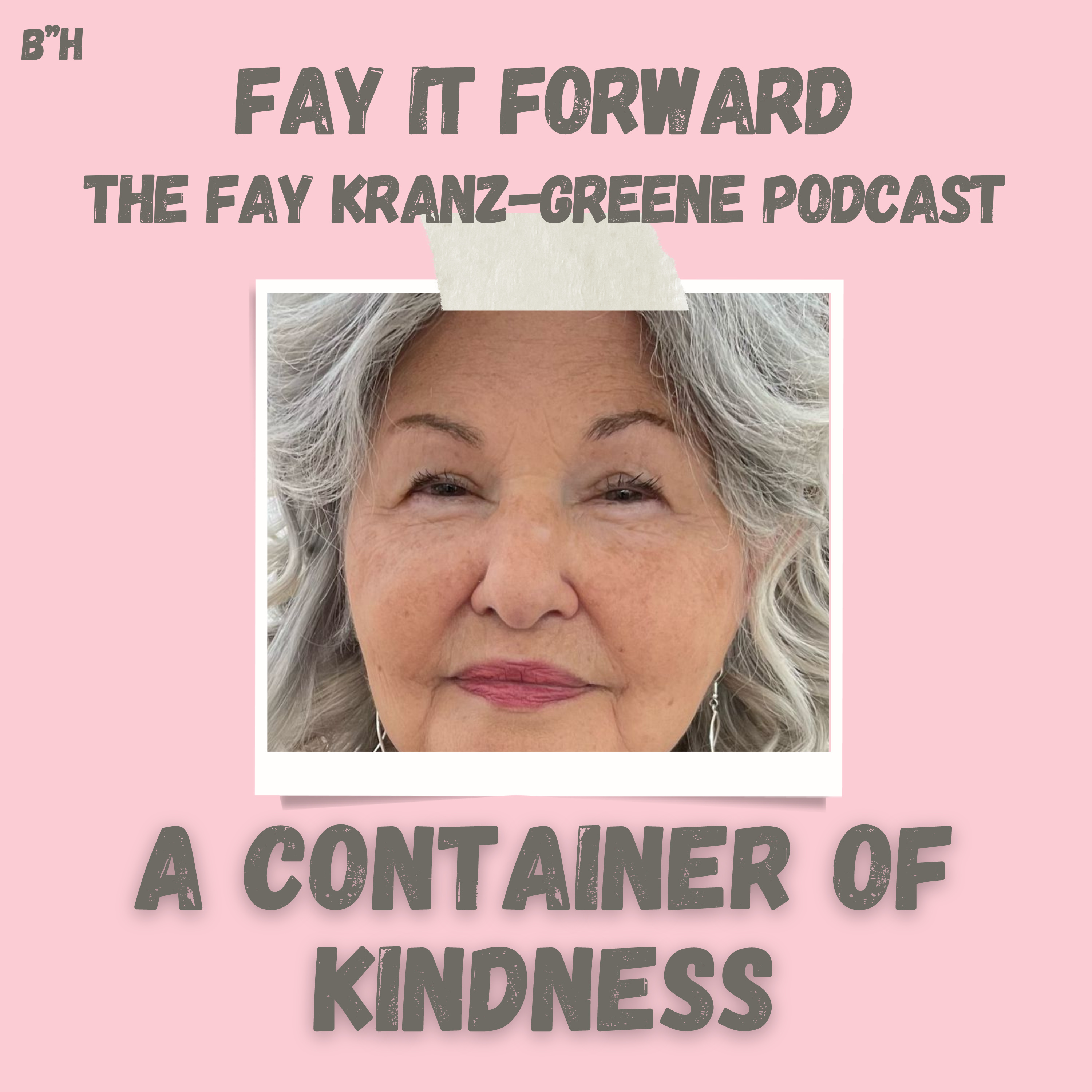 Fay It Forward - The Fay Kranz-Greene Podcast