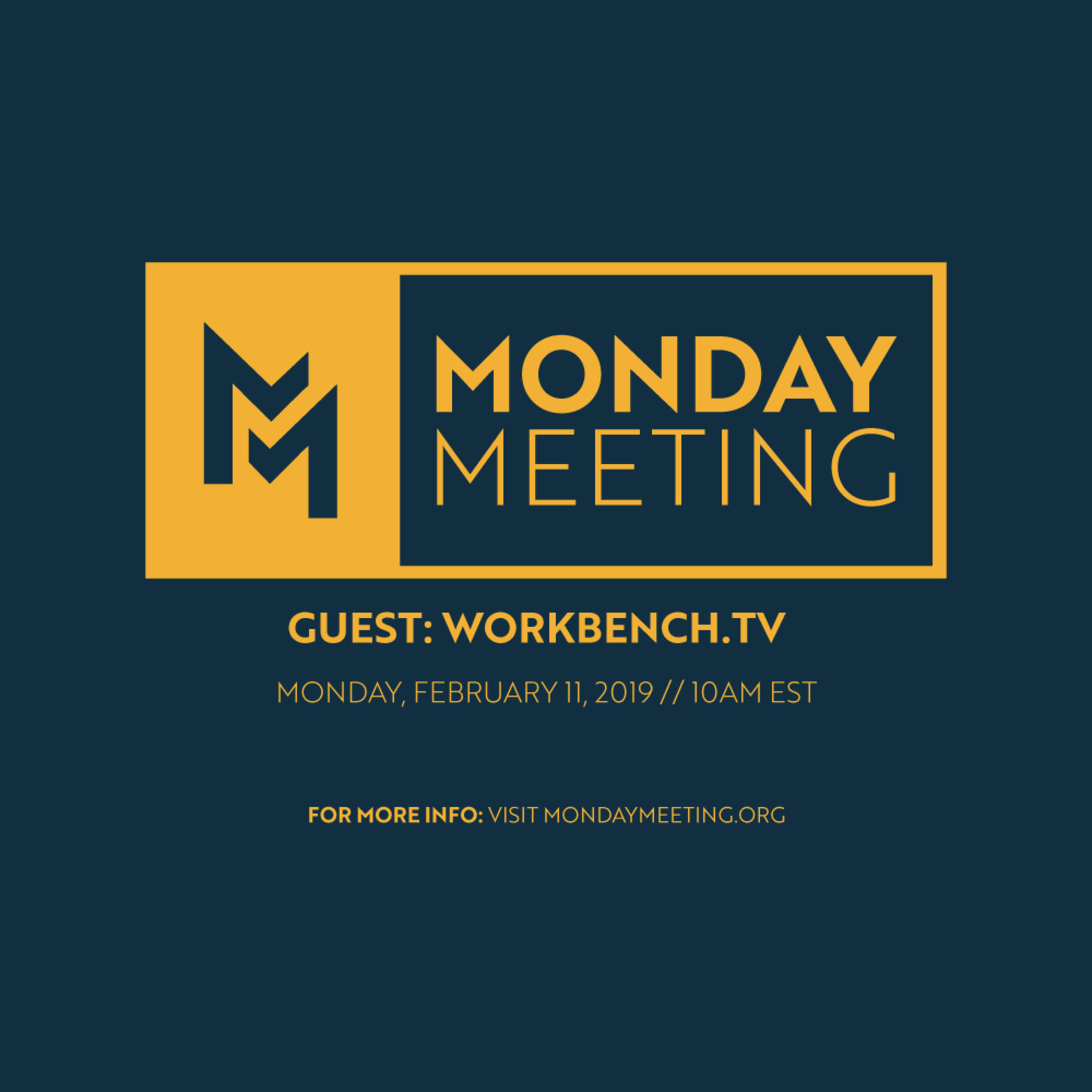 Monday Meeting: February 11, 2019 | Guest: Workbench.tv