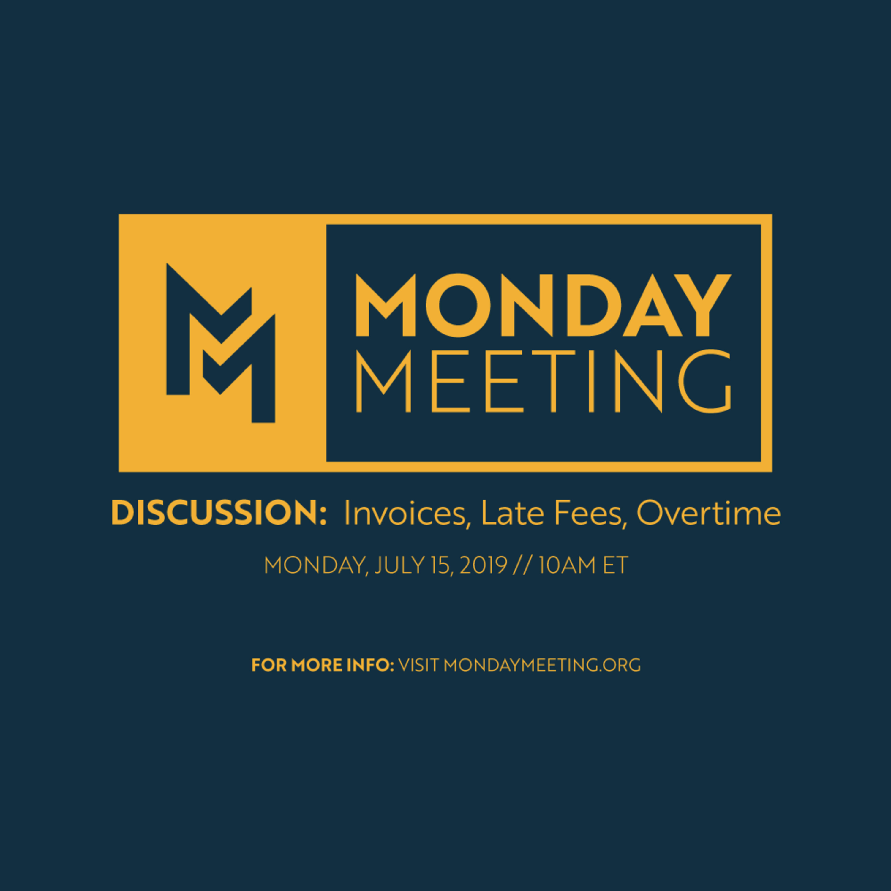 Monday Meeting: July 15, 2019: Handling Late Payments, Overtime, and more!