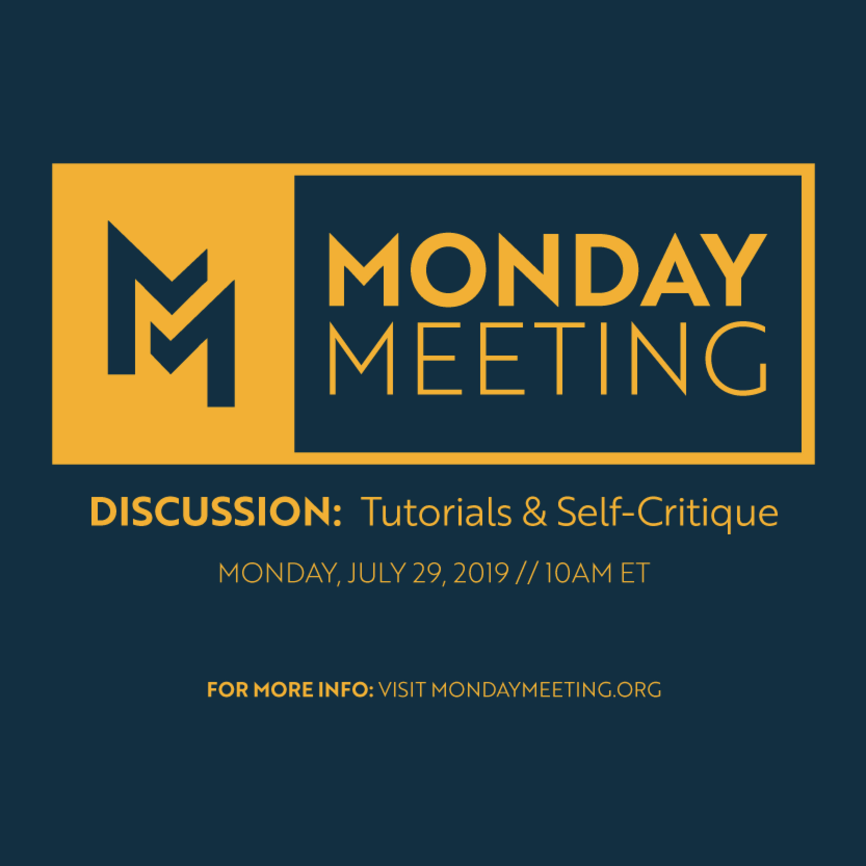 Monday Meeting: July 29, 2019: Tutorials & Self Critiques