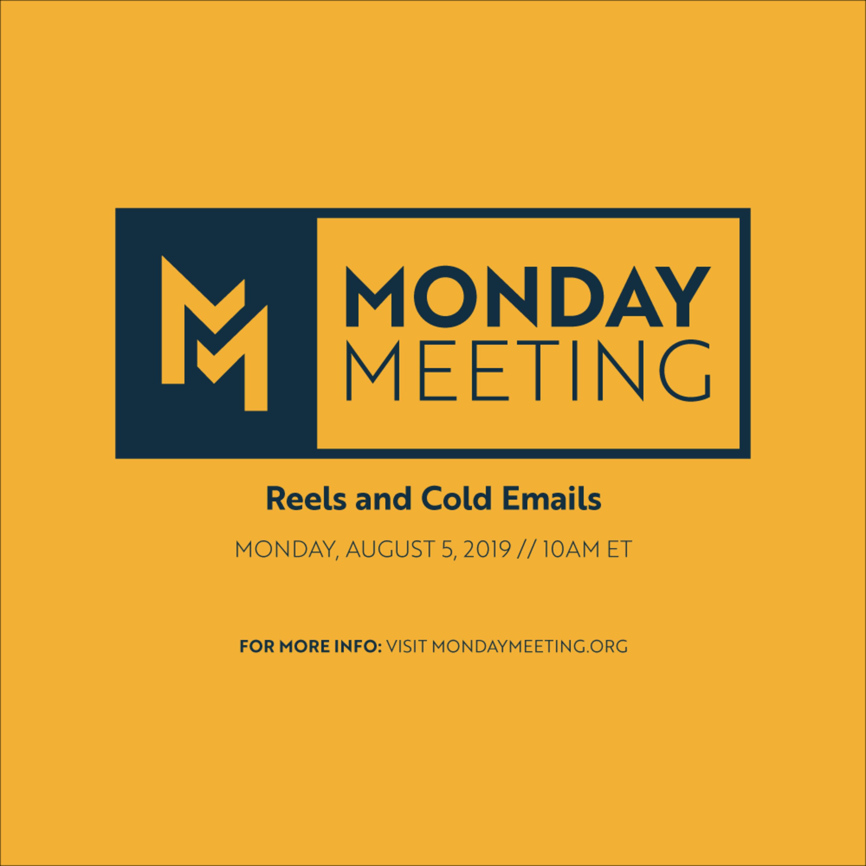 Monday Meeting: August 5, 2019: Reels and Cold Emails