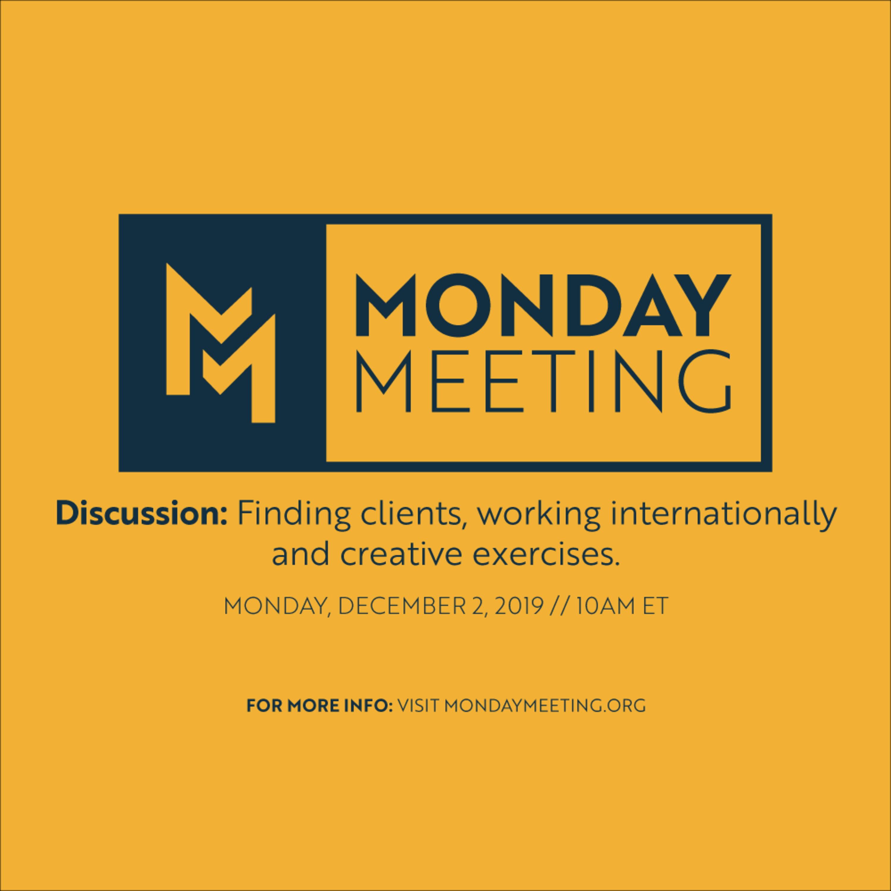 Monday Meeting: December 02, 2019 | Discussion: Finding new clients, working internationally and creative exercises