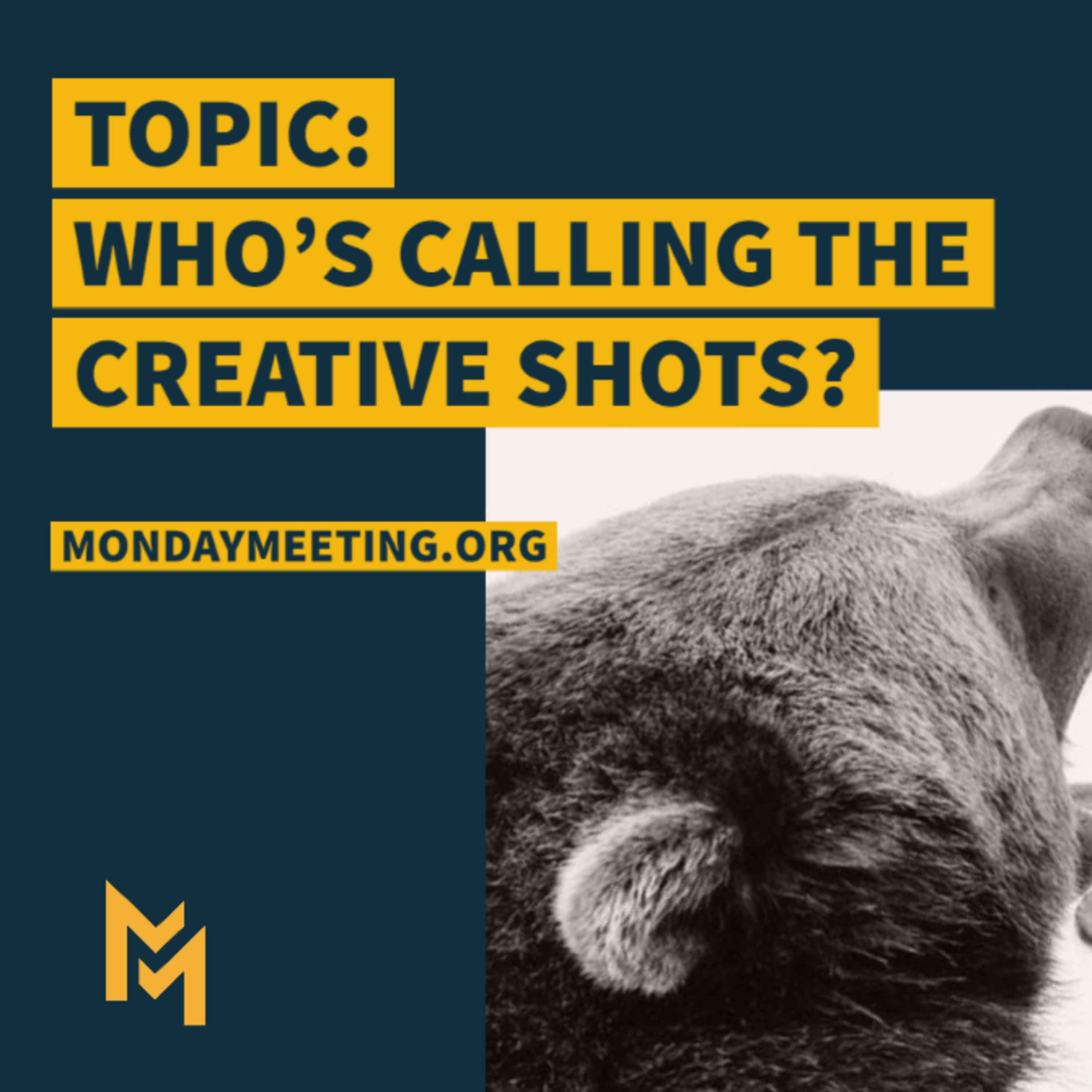 Monday Meeting: February 17, 2020 | Who's Calling the Creative Shots?