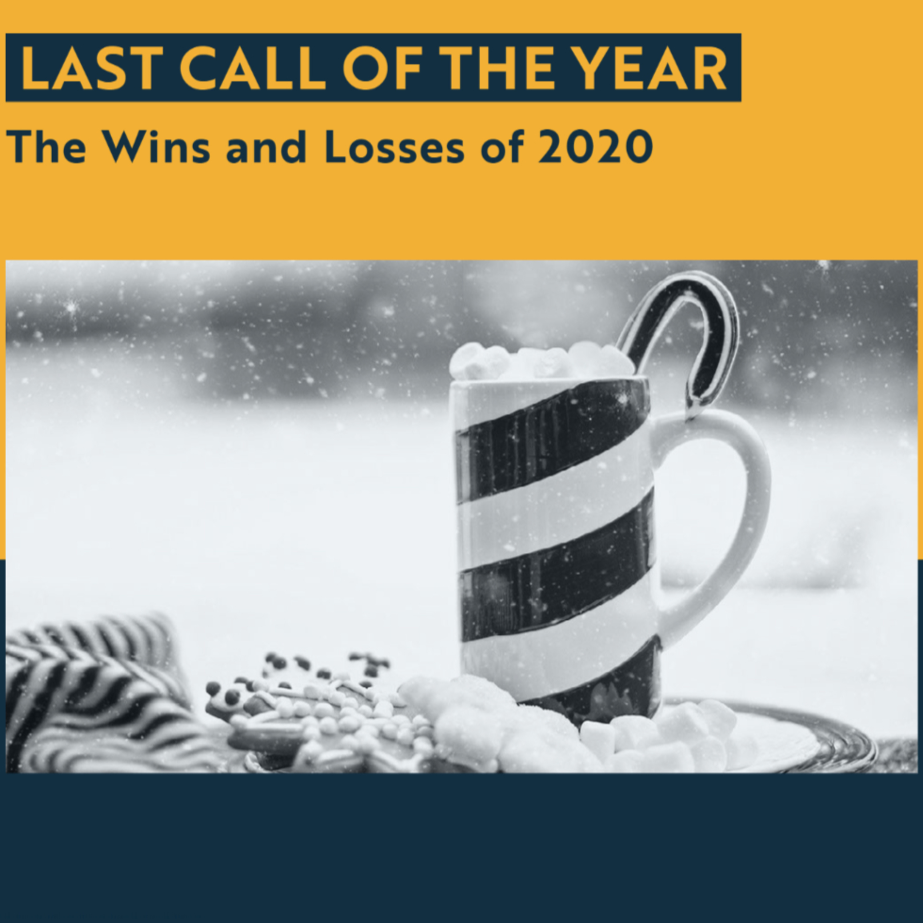 December 21, 2020 | Last Call of the Year!
