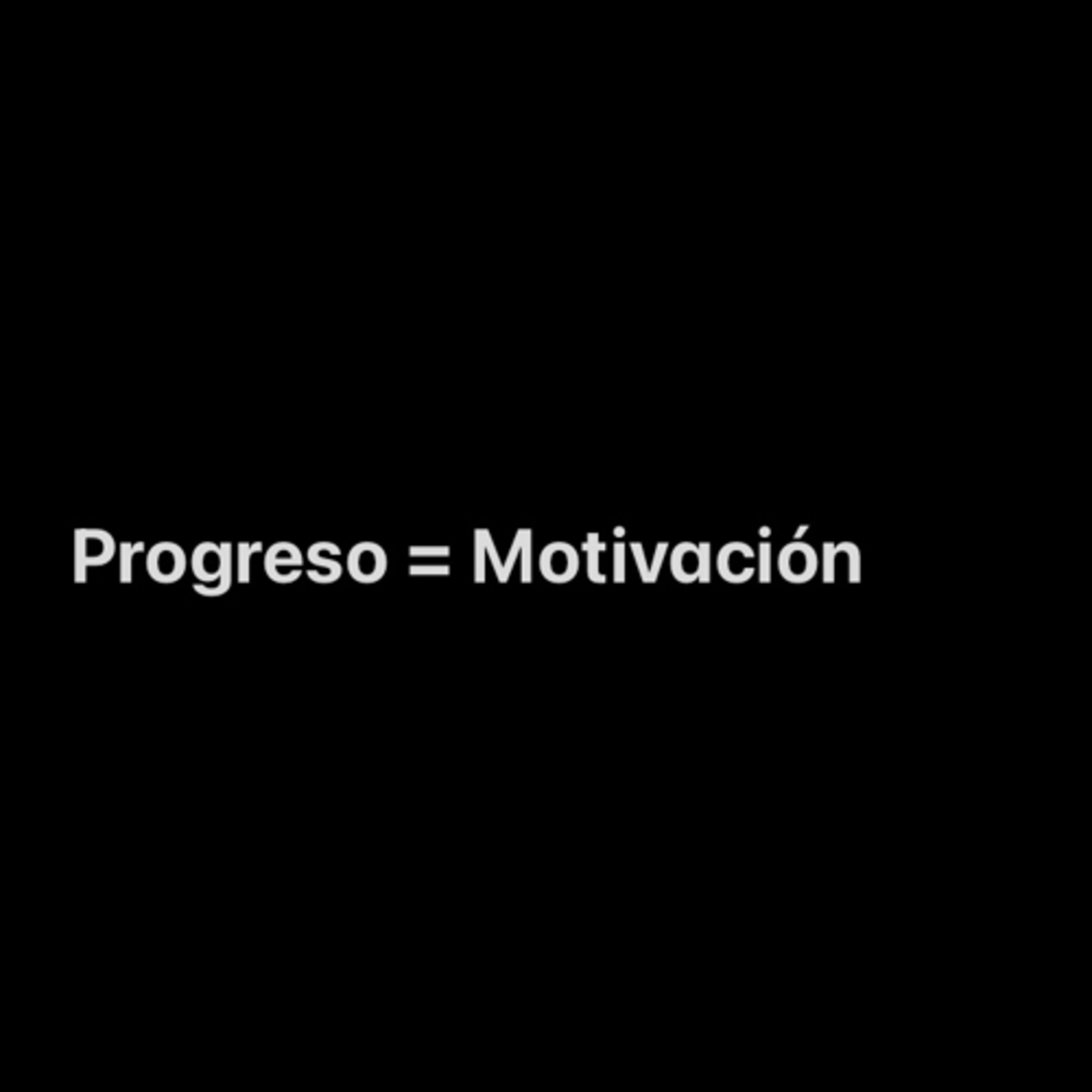 Progreso = Motivación