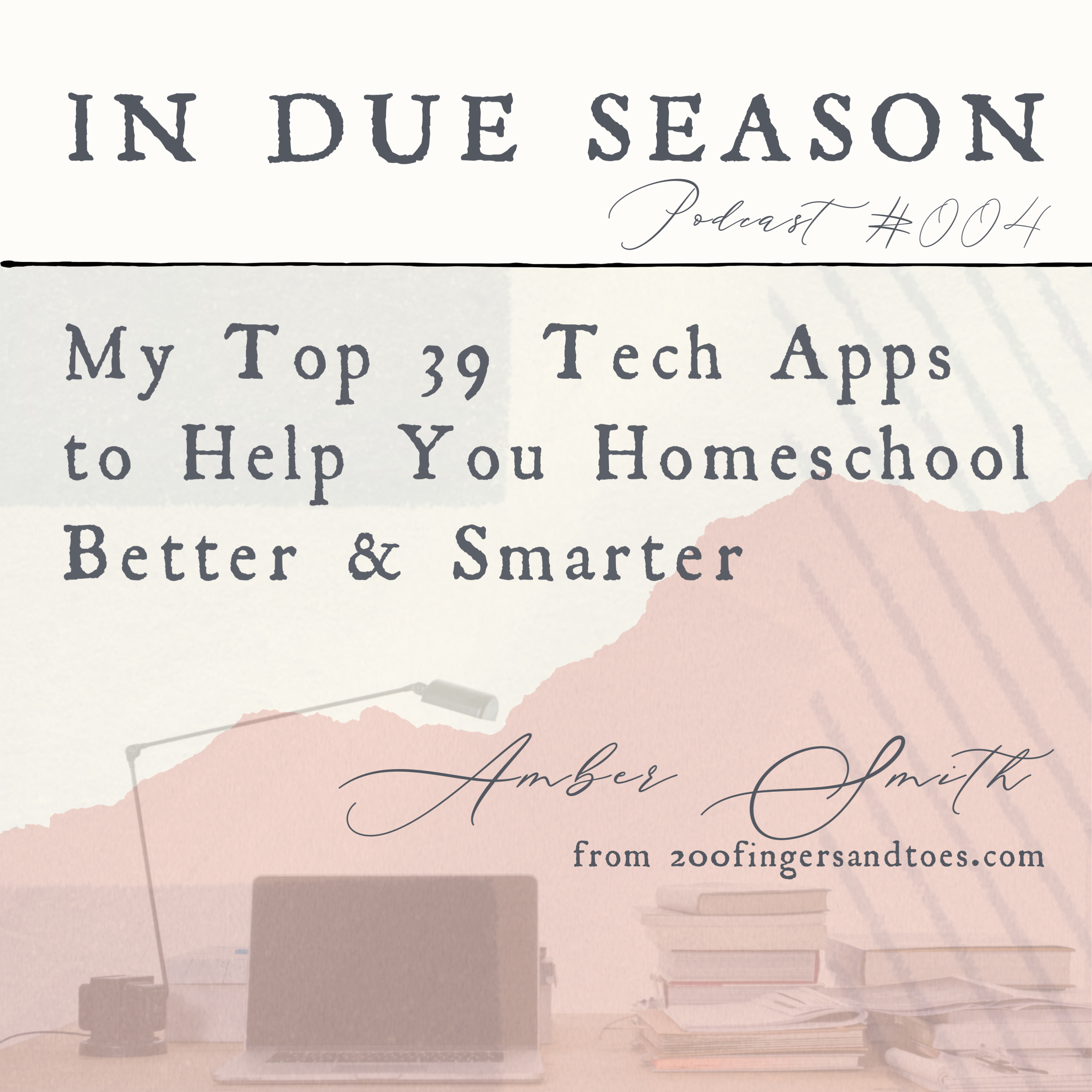 EP004 - My Top 39 Tech Apps to Help You Homeschool Better & Smarter