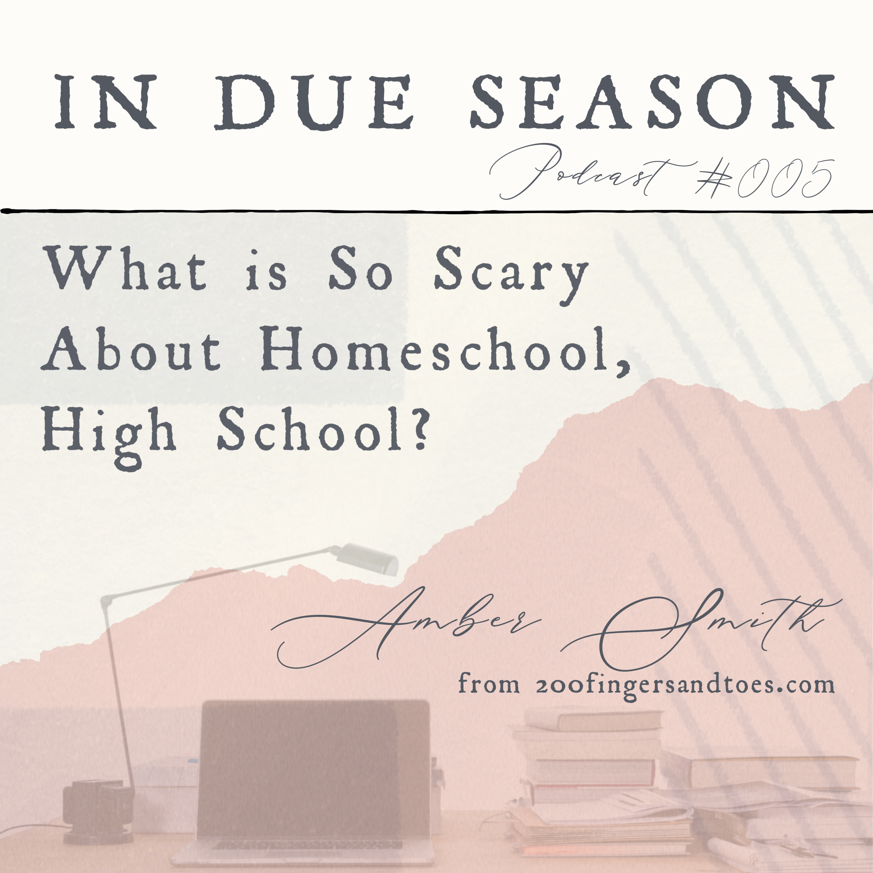 EP005 - What is So Scary About Homeschool, High School?