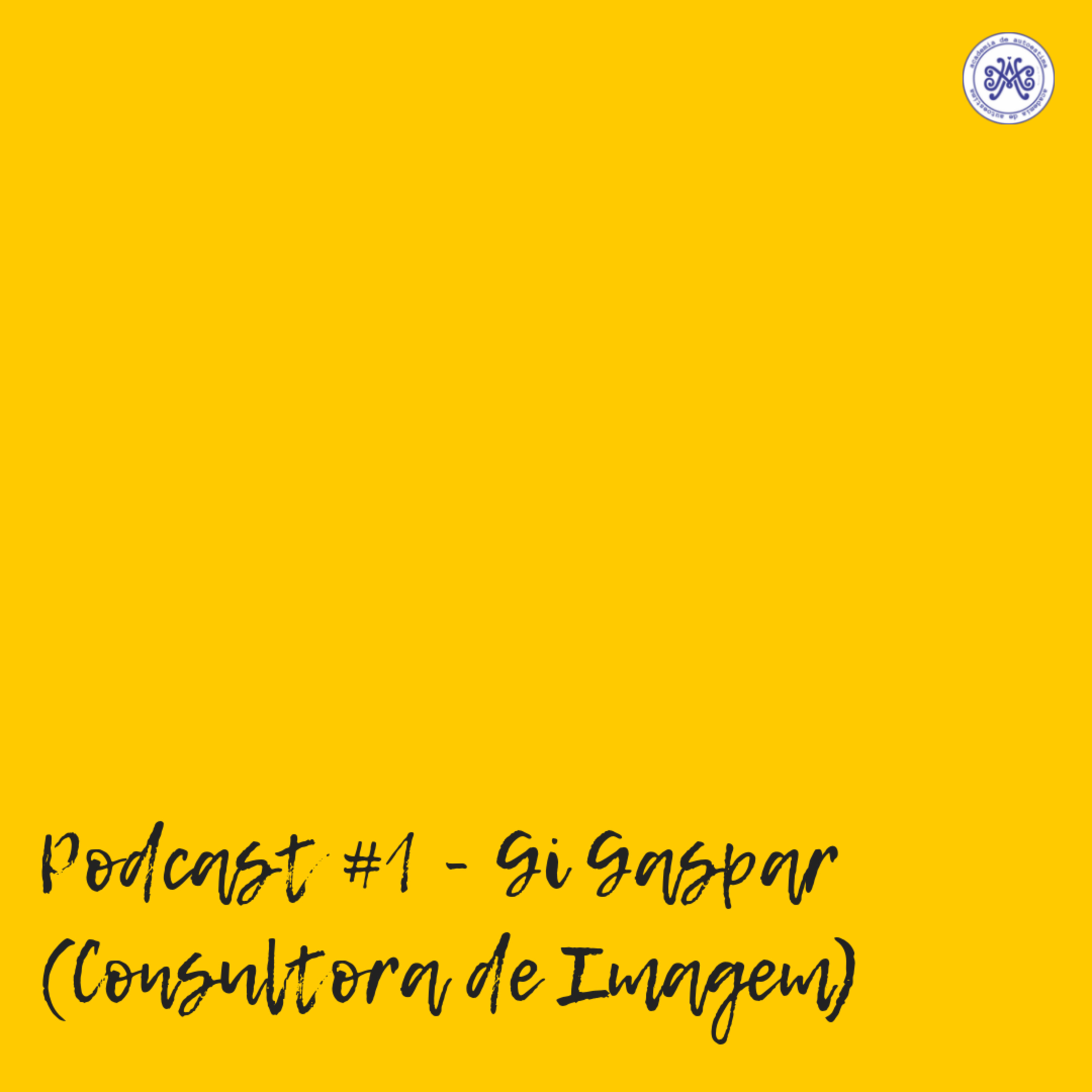 Podcast #1 Convidada: Gi Gaspar | Consultora de Imagem