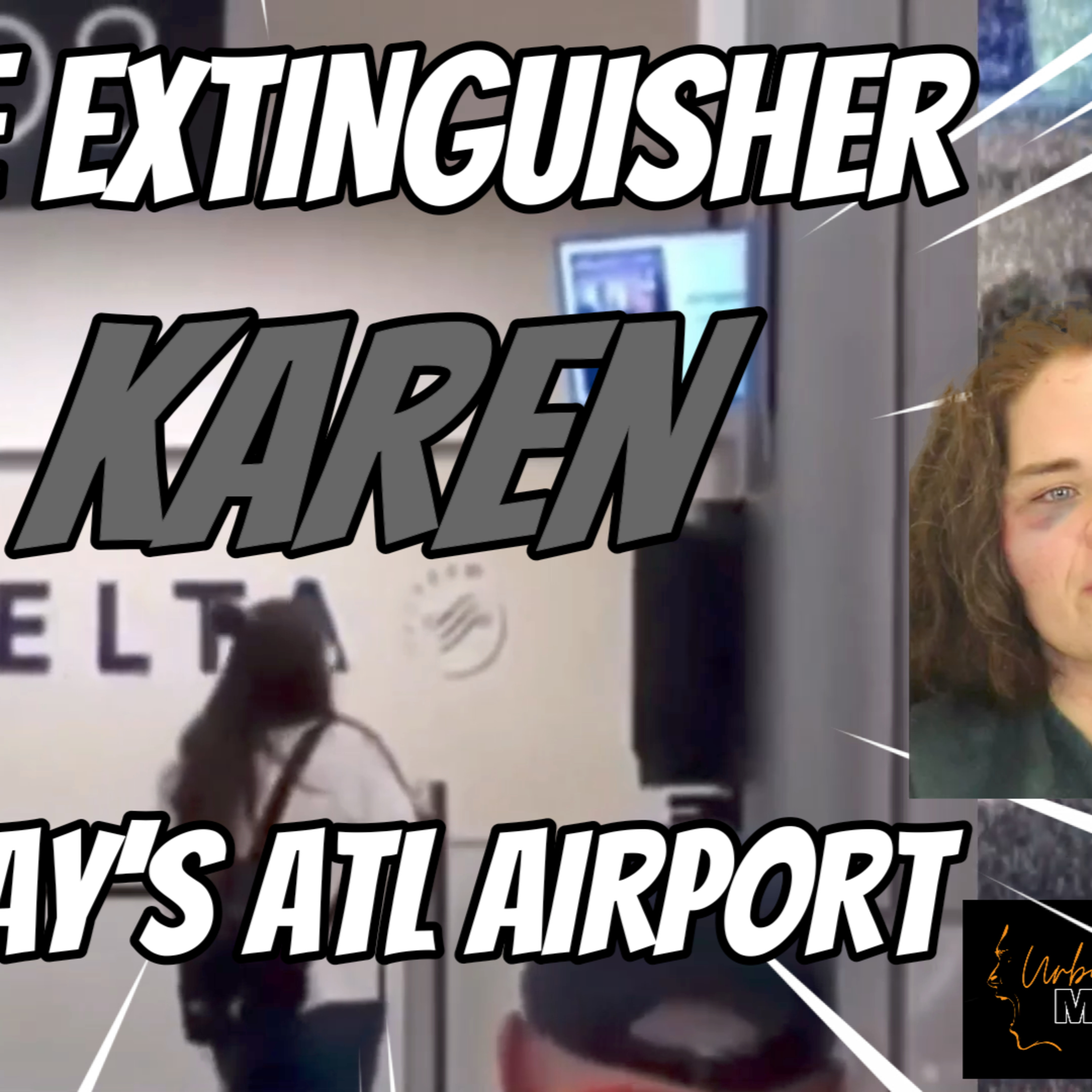 Karen Sprays Atlanta Airport With Fire Extinguisher Over Payment Of BBW Order!! episode artwork