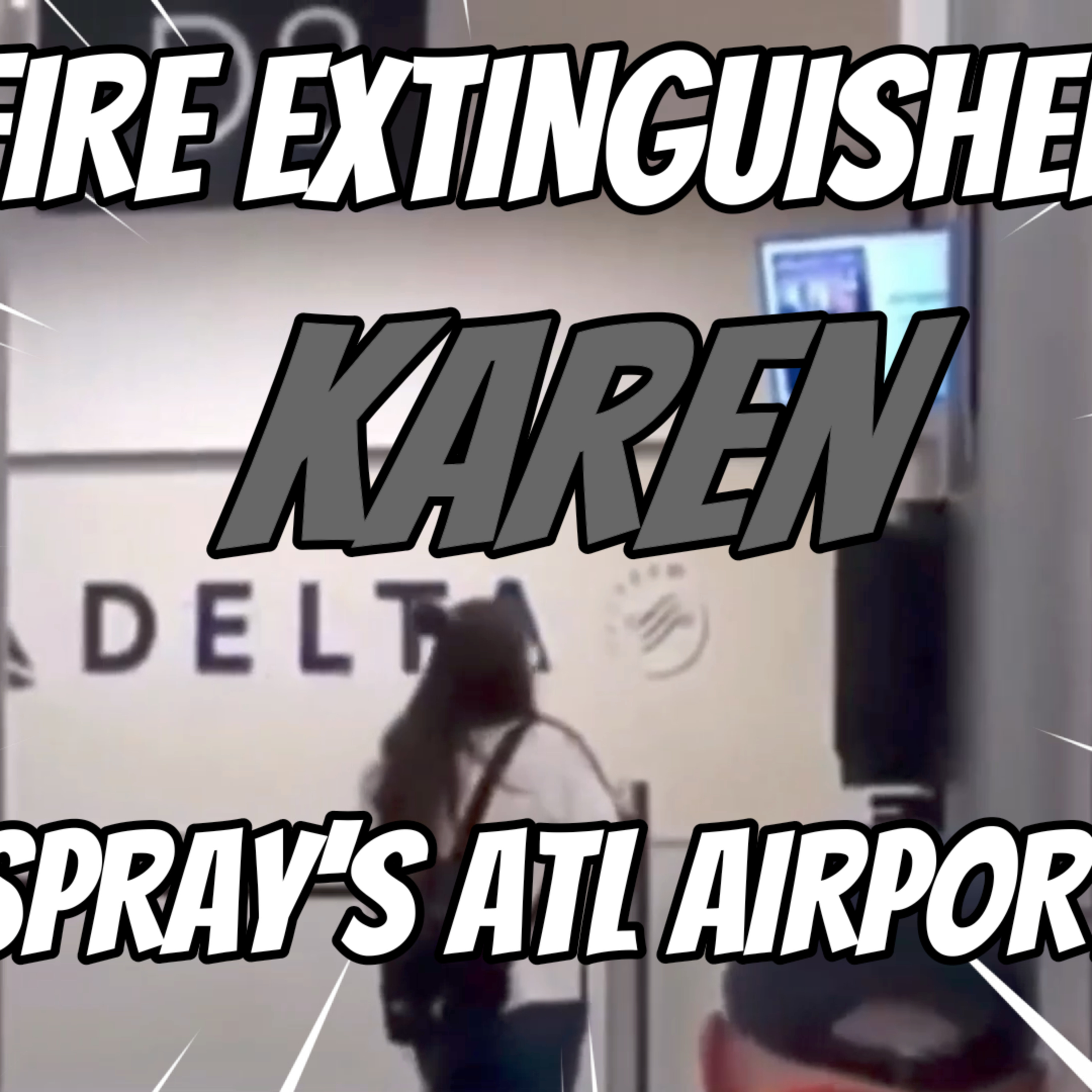 Karen Sprays Atlanta Airport With Fire Extinguisher Over Payment Of BBW Order!! episode artwork