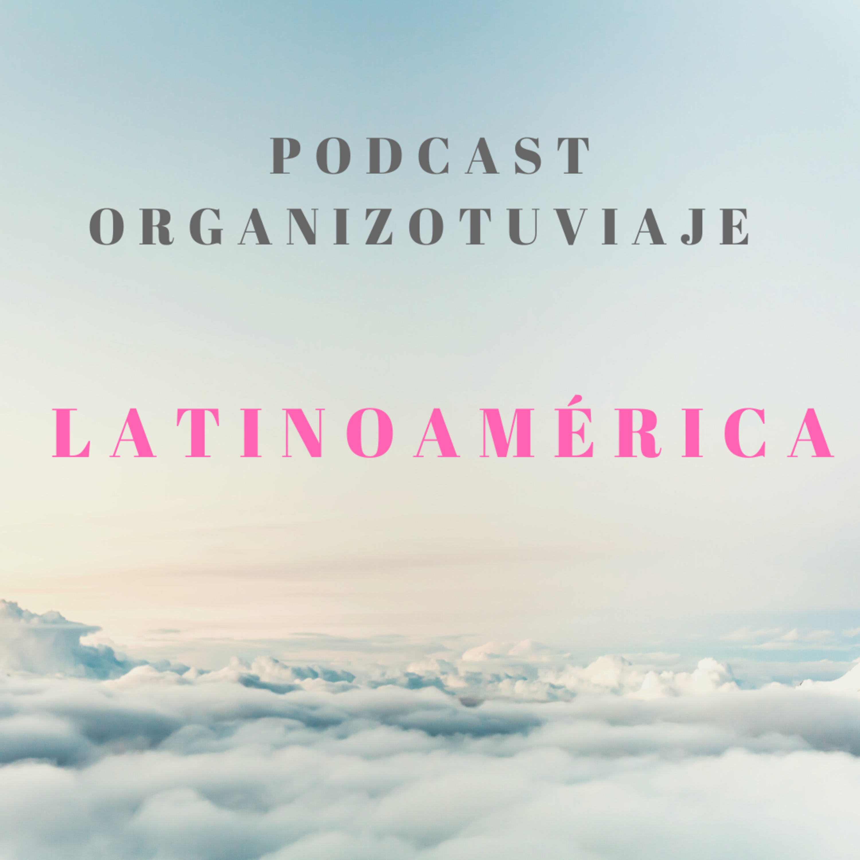 Podcast de viajes Organizotuviaje. Guías para organizar un viaje y consejos para viajar por libre🌏