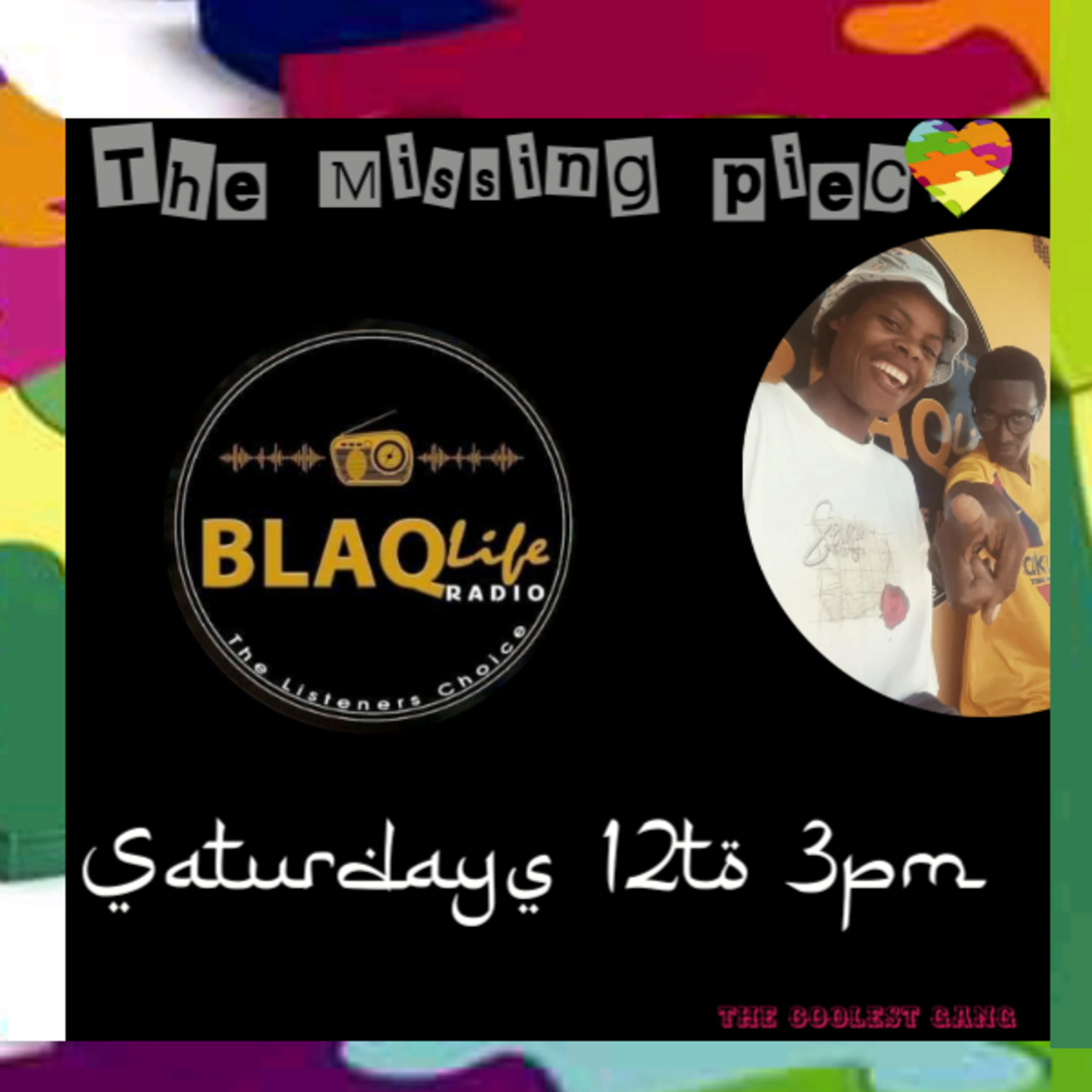 [EPS1)] The Missing piece!! Live on Blaqlife Radio!! Every Saturday's between 12 to 3pm!! 