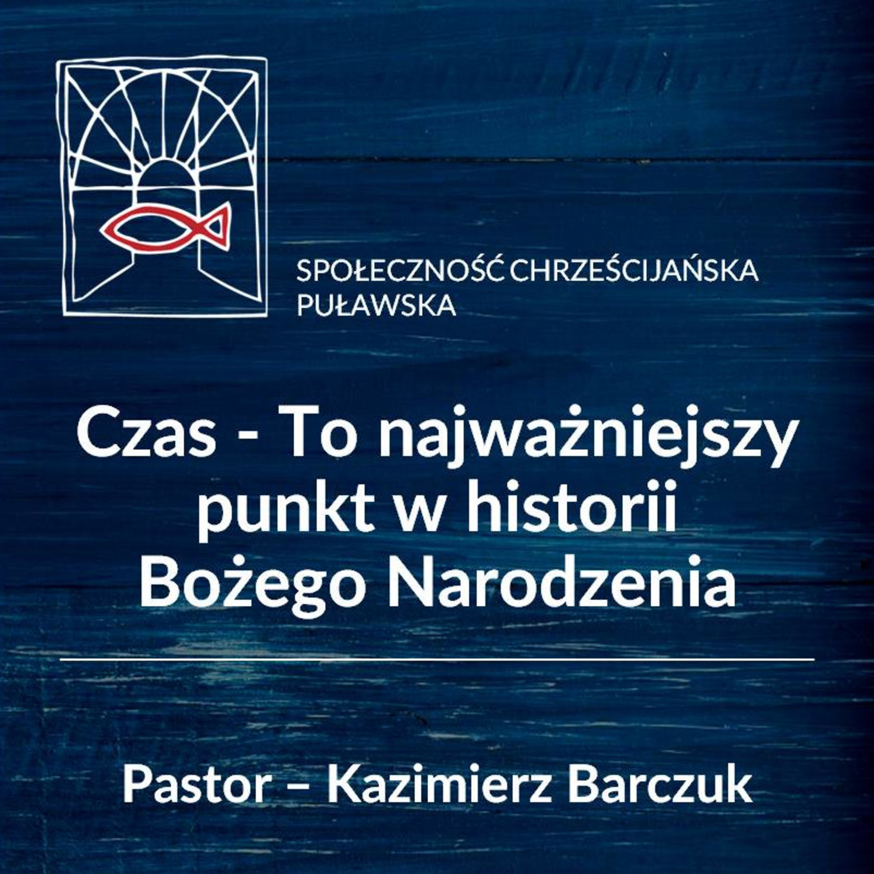 Czas - To najważniejszy punkt w historii Bożego Narodzenia - pastor Kazimierz Barczuk episode artwork