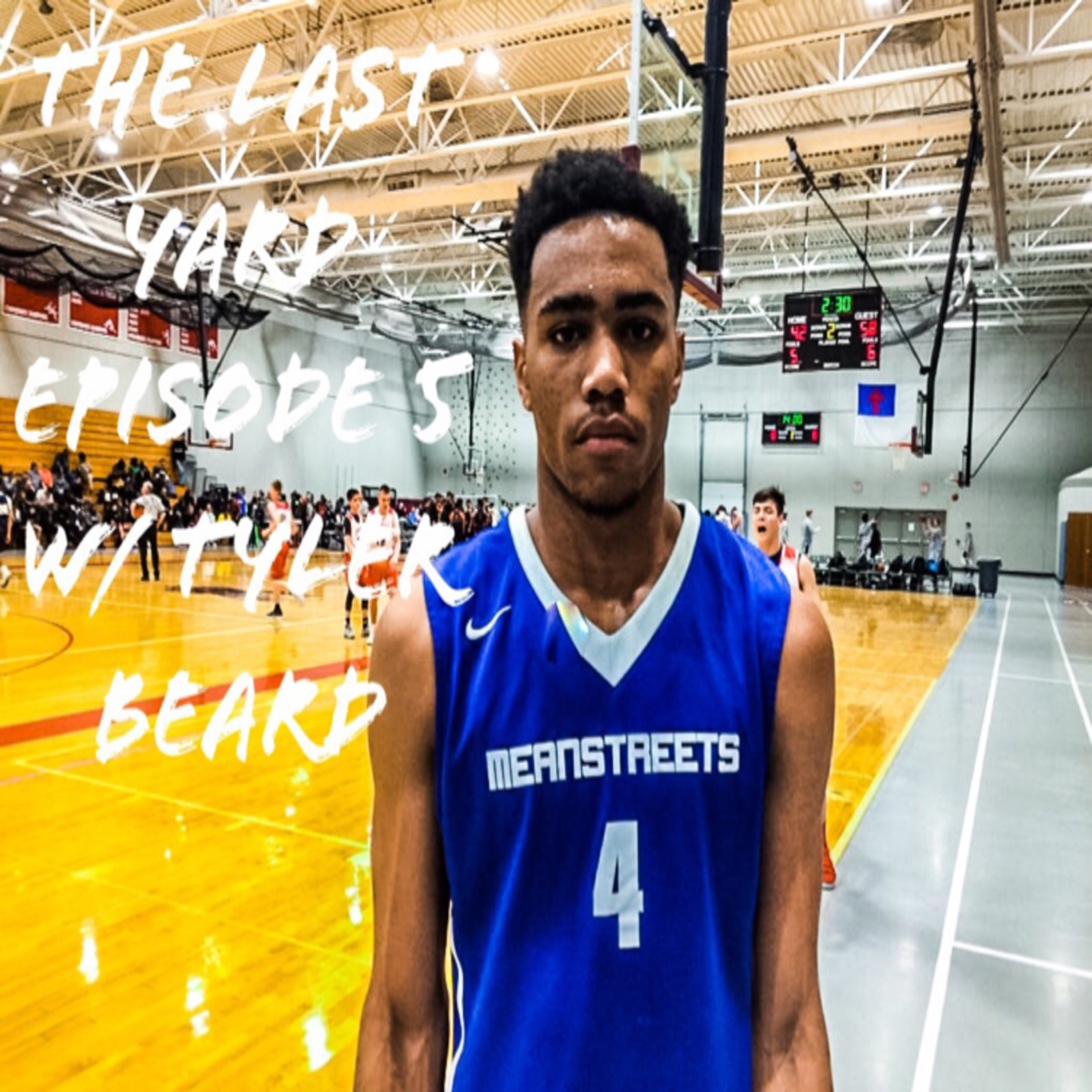 The Last Yard Season 1 Episode 5 with top hs basketball player Tyler Beard episode artwork