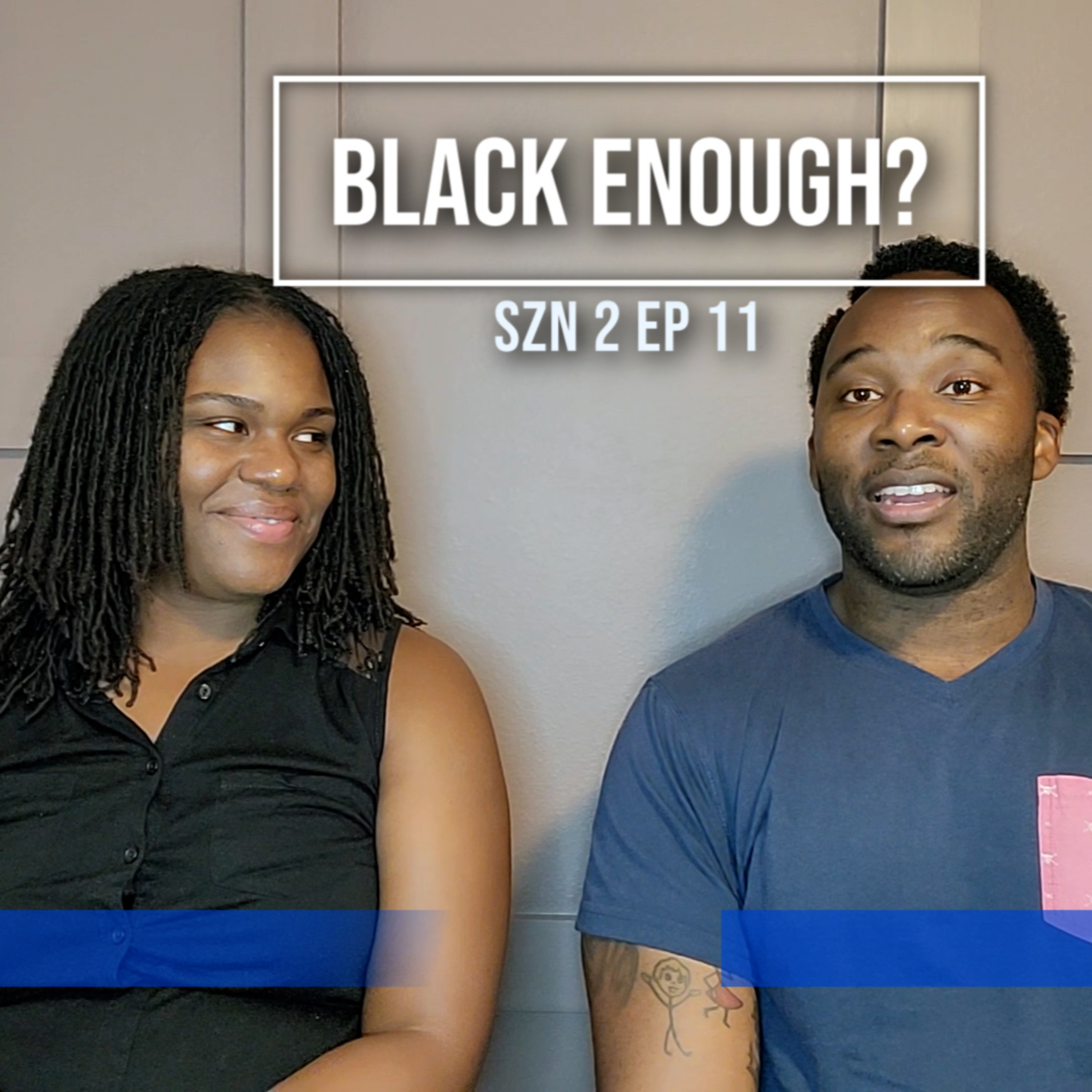 Black Enough? | SZN 2 EP 11