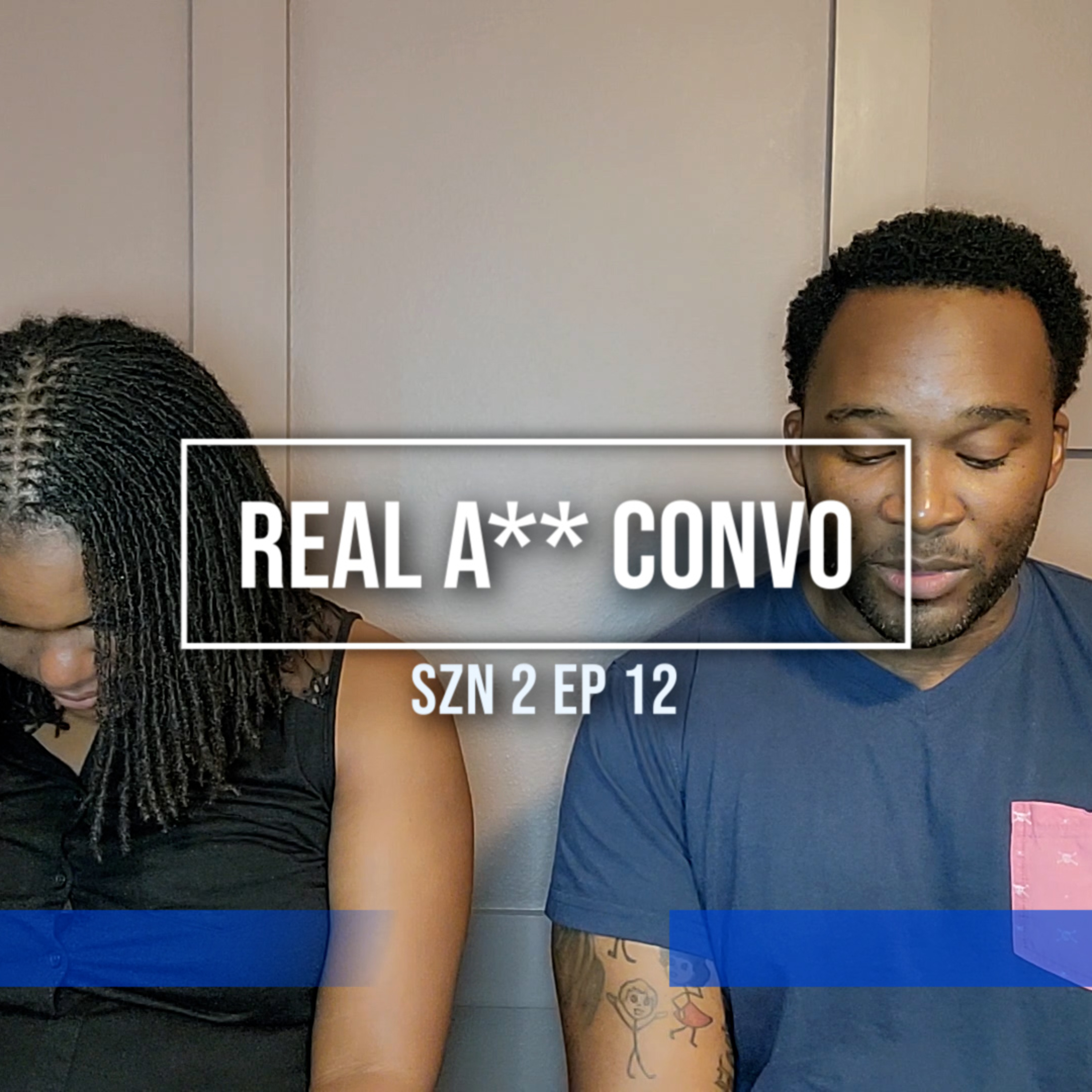 REAL ASS CONVO | BEING MARRIED | SZN 2 EP 12