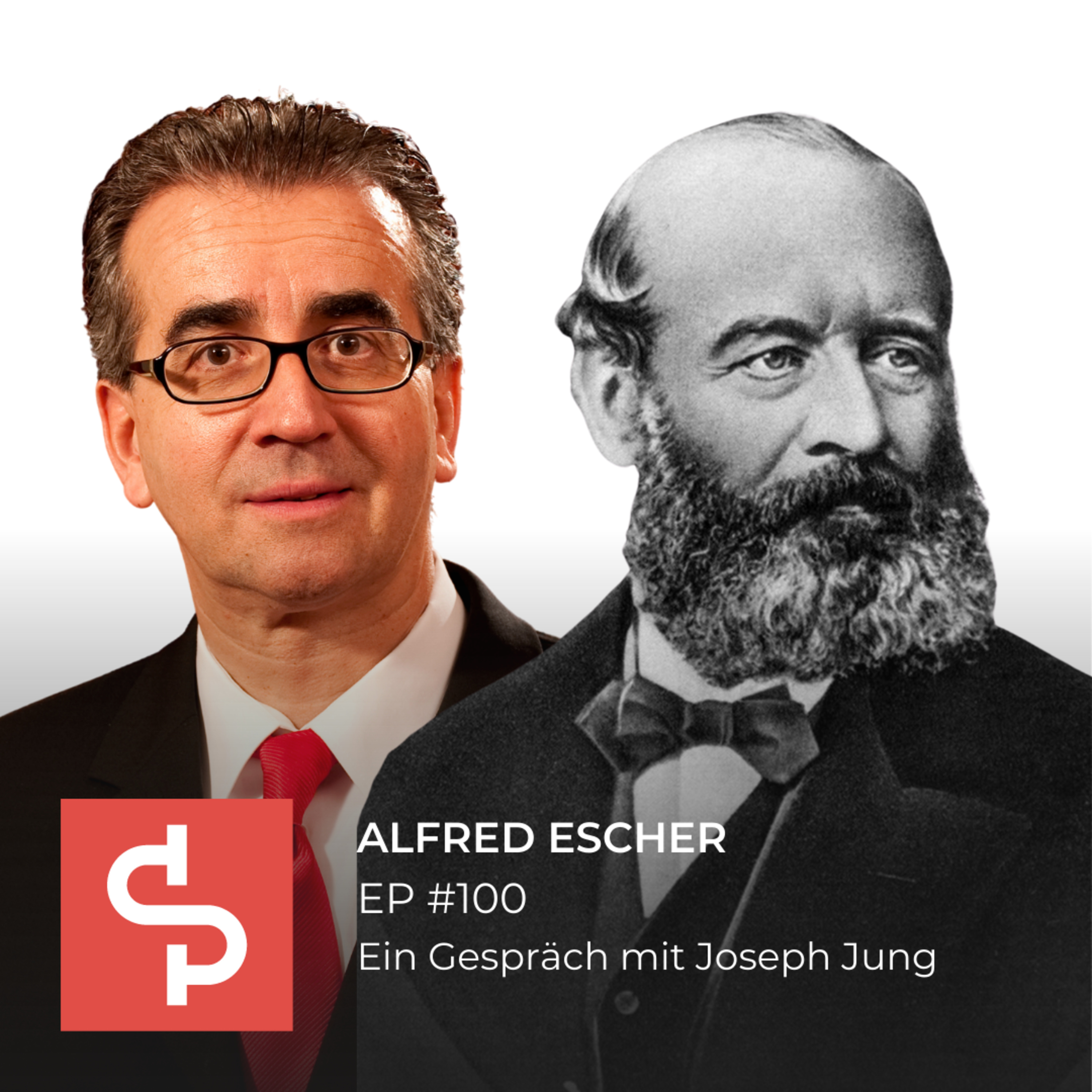 EP #100 - Alfred Escher: Wie Ein Unternehmer Die Schweiz Für Immer Veränderte (Ein Gespräch Mit Joseph Jung)