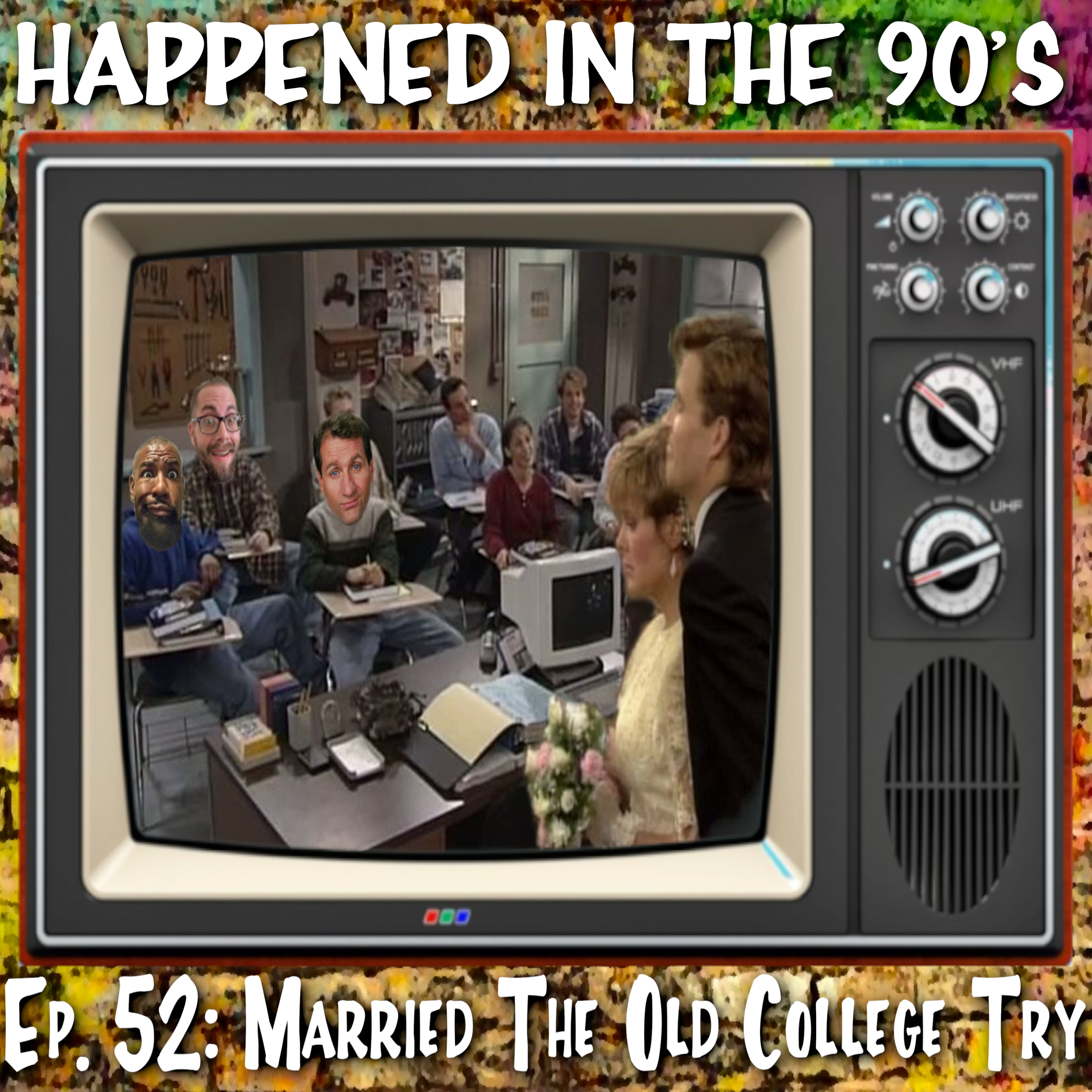 Ep. 52: Married The Old College Try | Happened In The 90s episode artwork