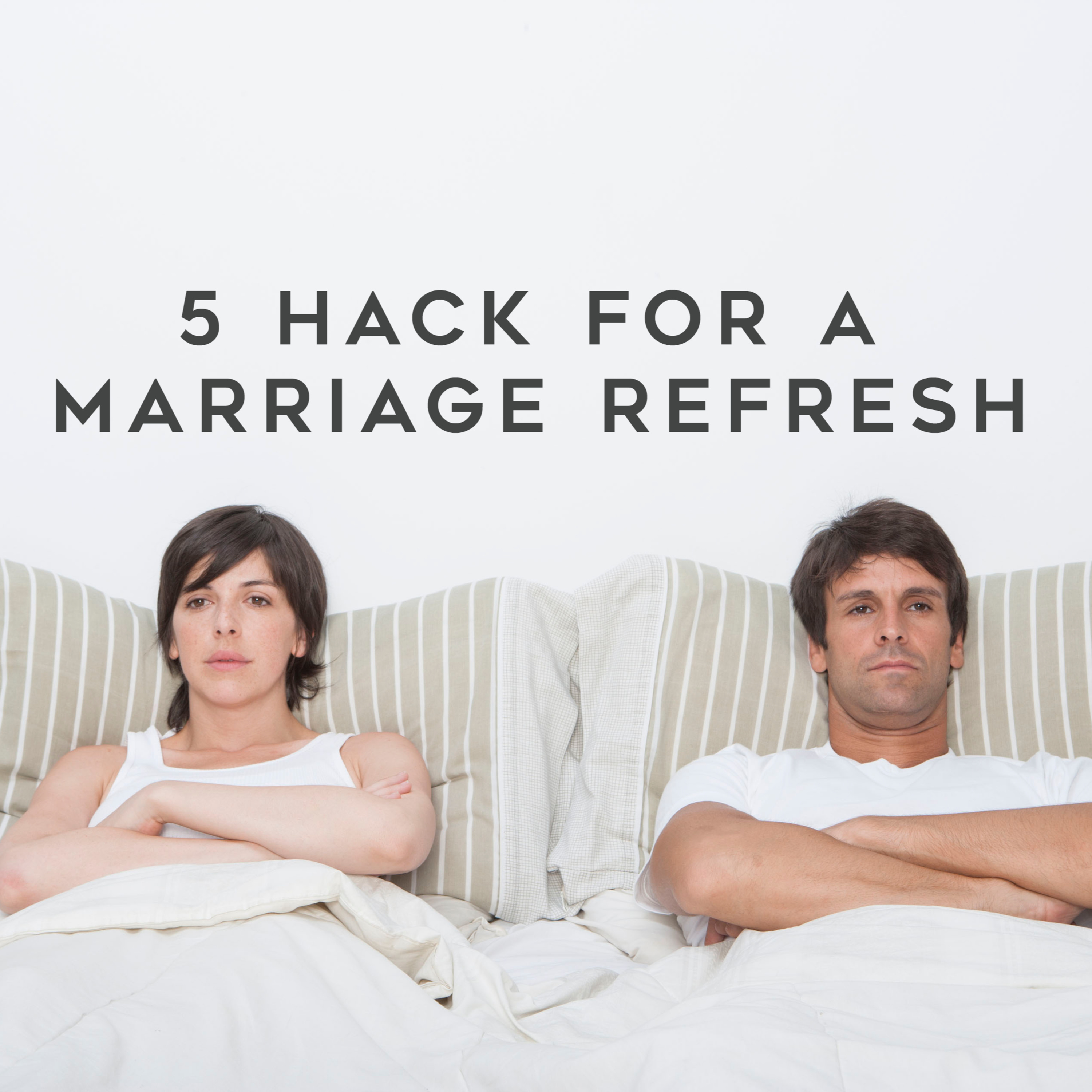 5 hacks for a marriage refresh