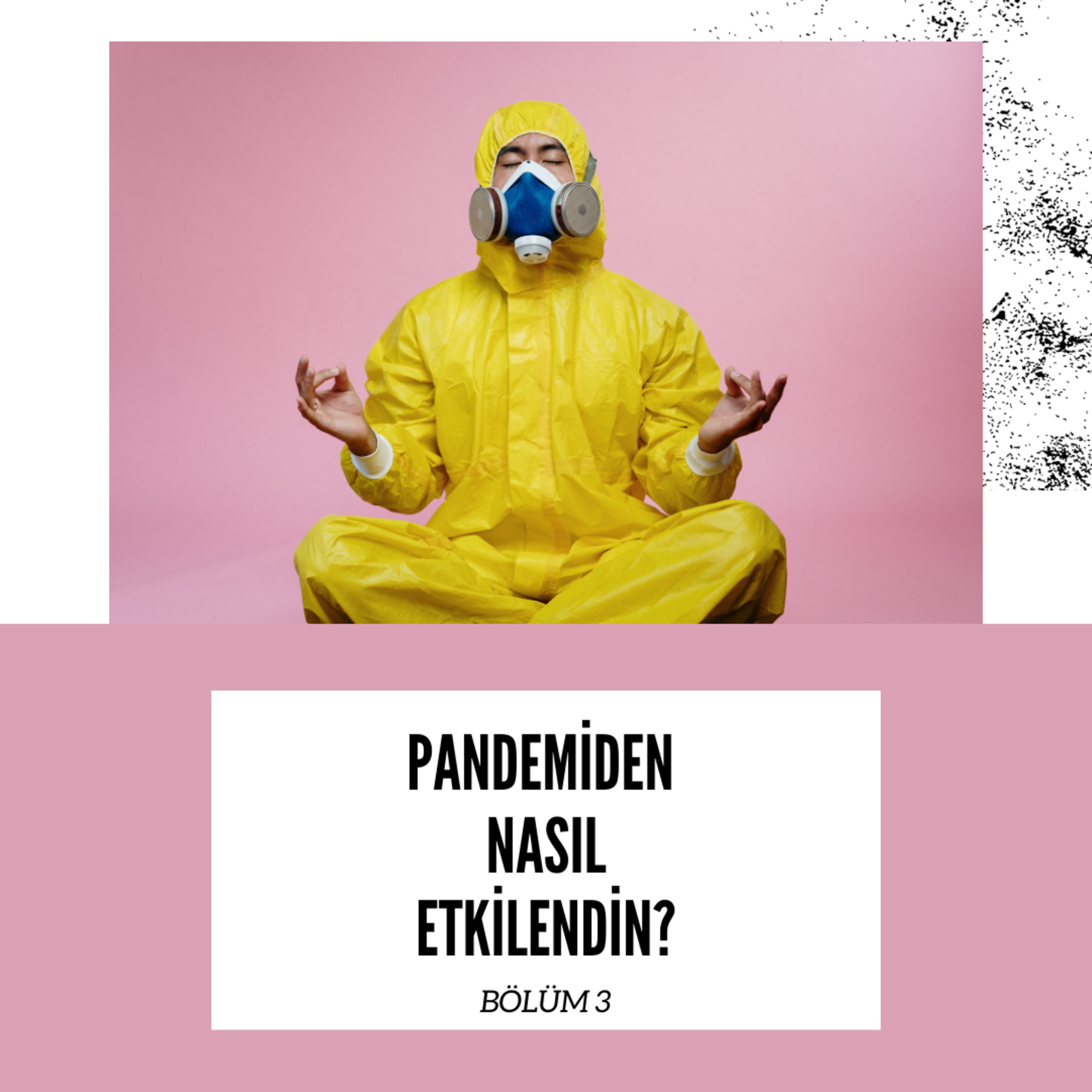 Pandemiden Nasıl Etkilendin? episode artwork