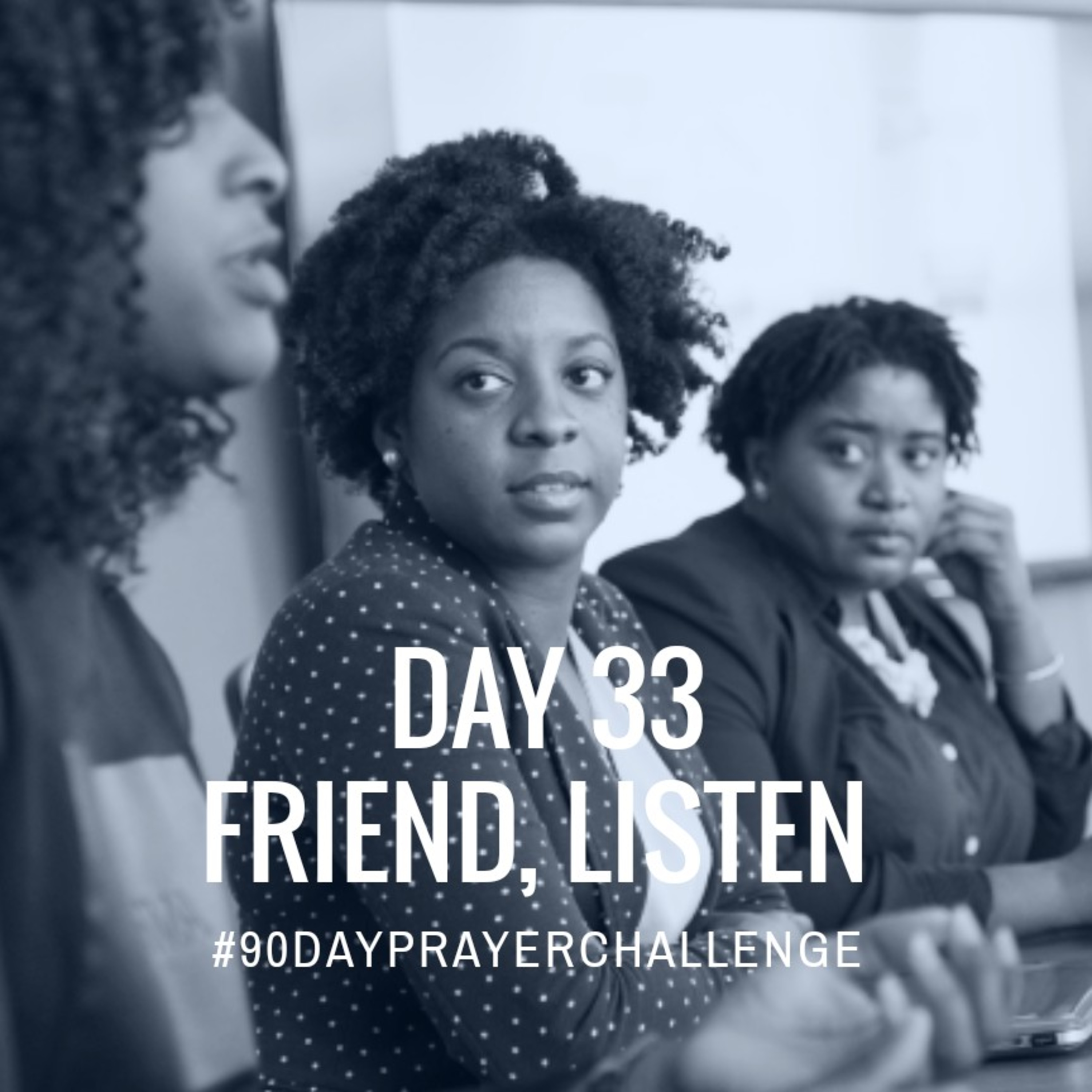 DAY 33 90 DAY PRAYER CHALLENGE: LISTEN, FRIEND episode artwork