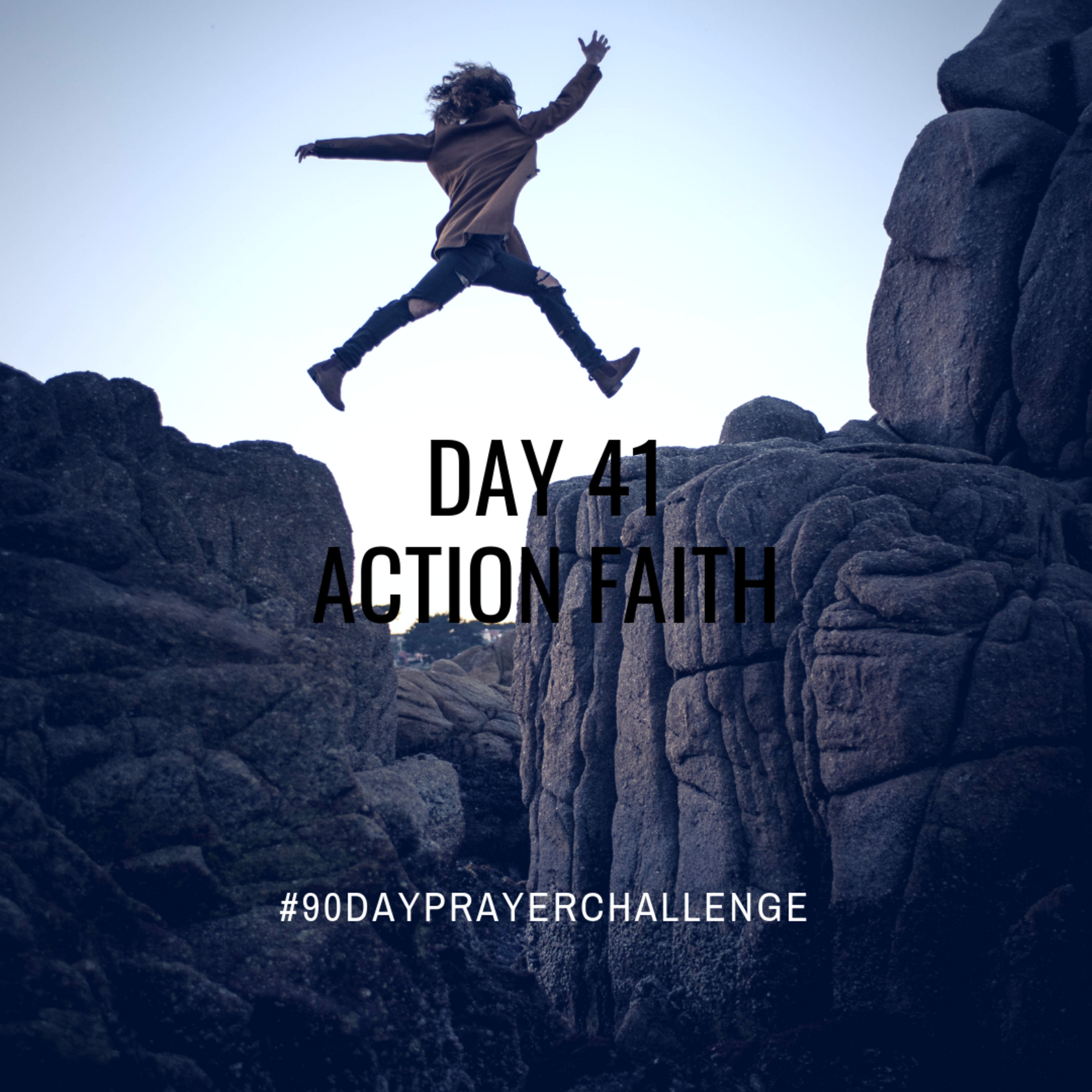 DAY 41 90 DAY PRAYER CHALLENGE: ACTION FAITH episode artwork