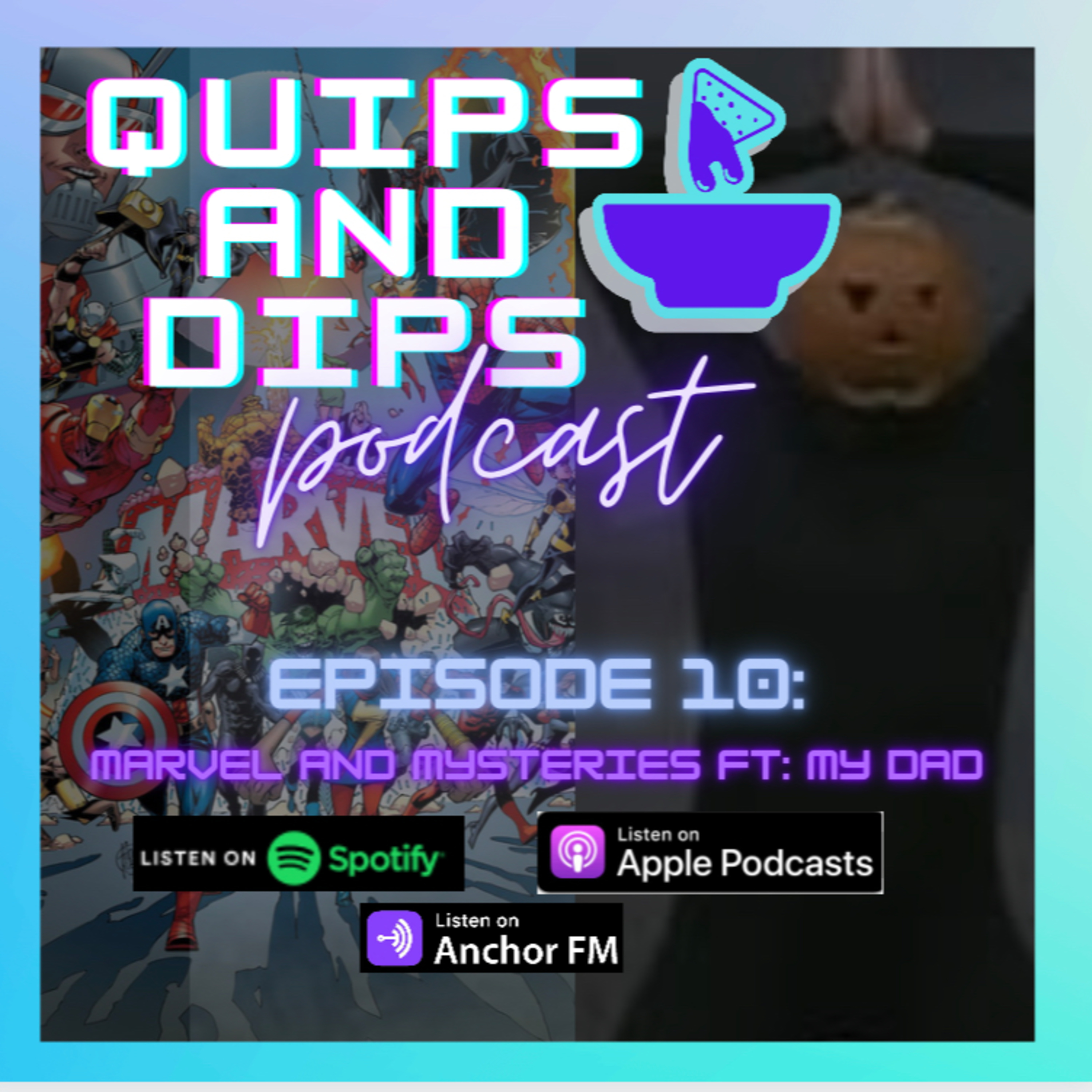 Episode 10: Marvel and Mysteries ft: My Dad