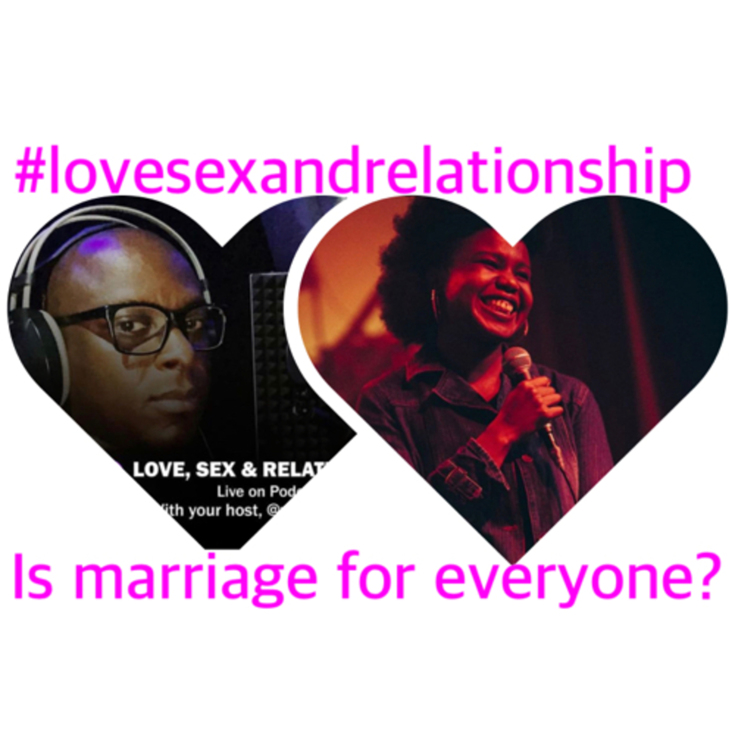 Love, Sex And Relationship  - Is marriage for everyone? Featuring Asubonteng Evon Adjei