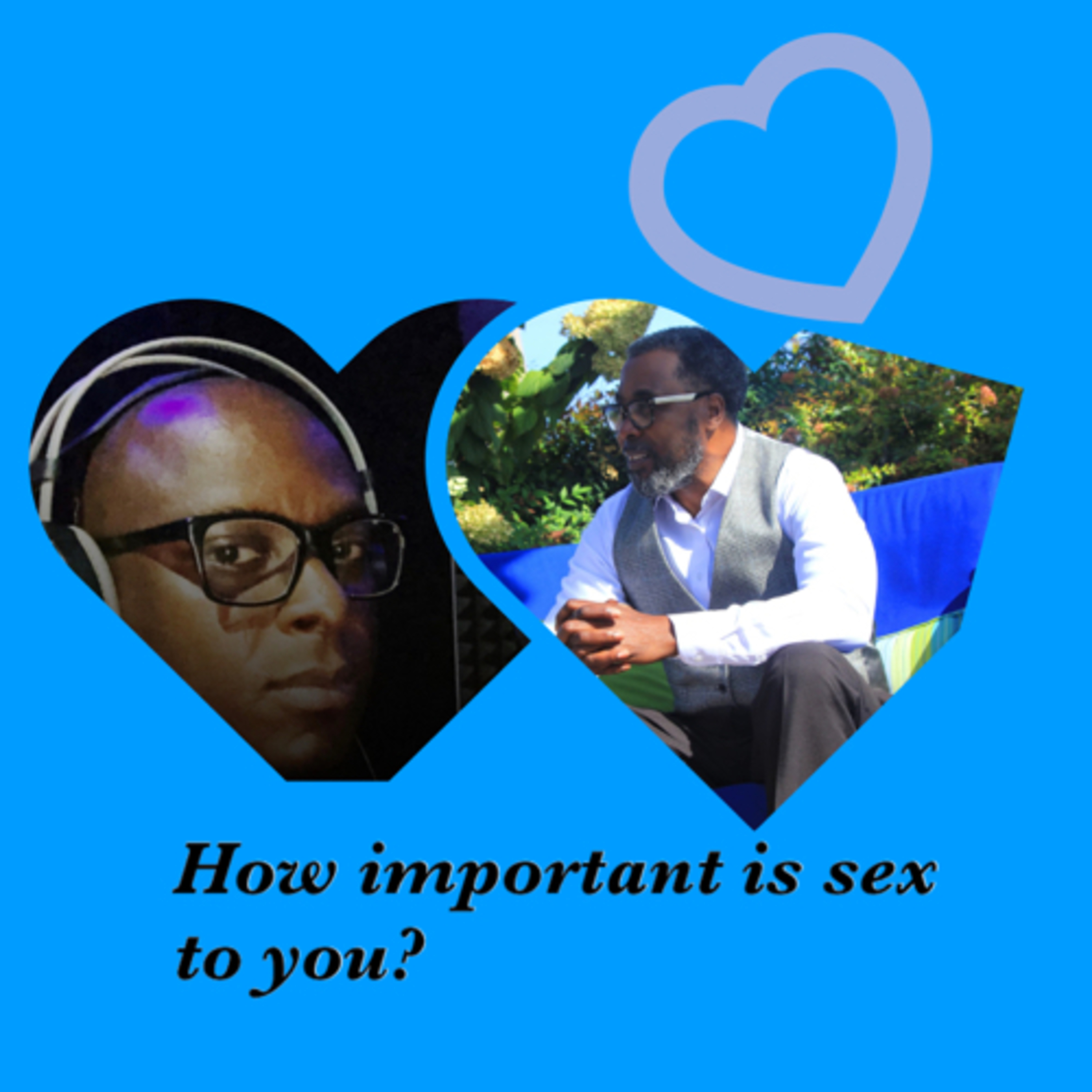 Love, Sex And Relationship  - How important is sex to you? Featuring Alvin Watson