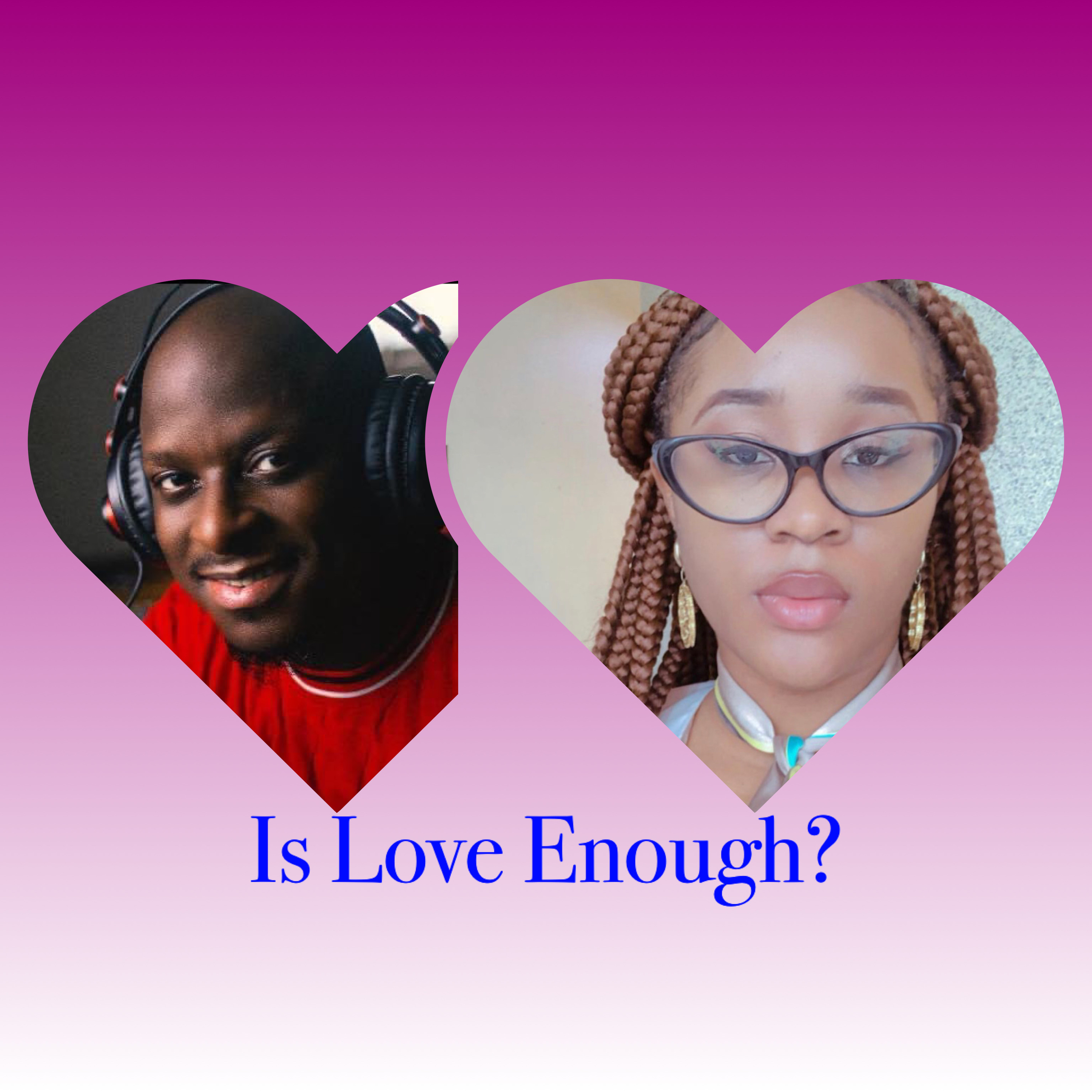 Love, Sex And Relationship  - Is Love Enough? Featuring Adeyinka Amusu