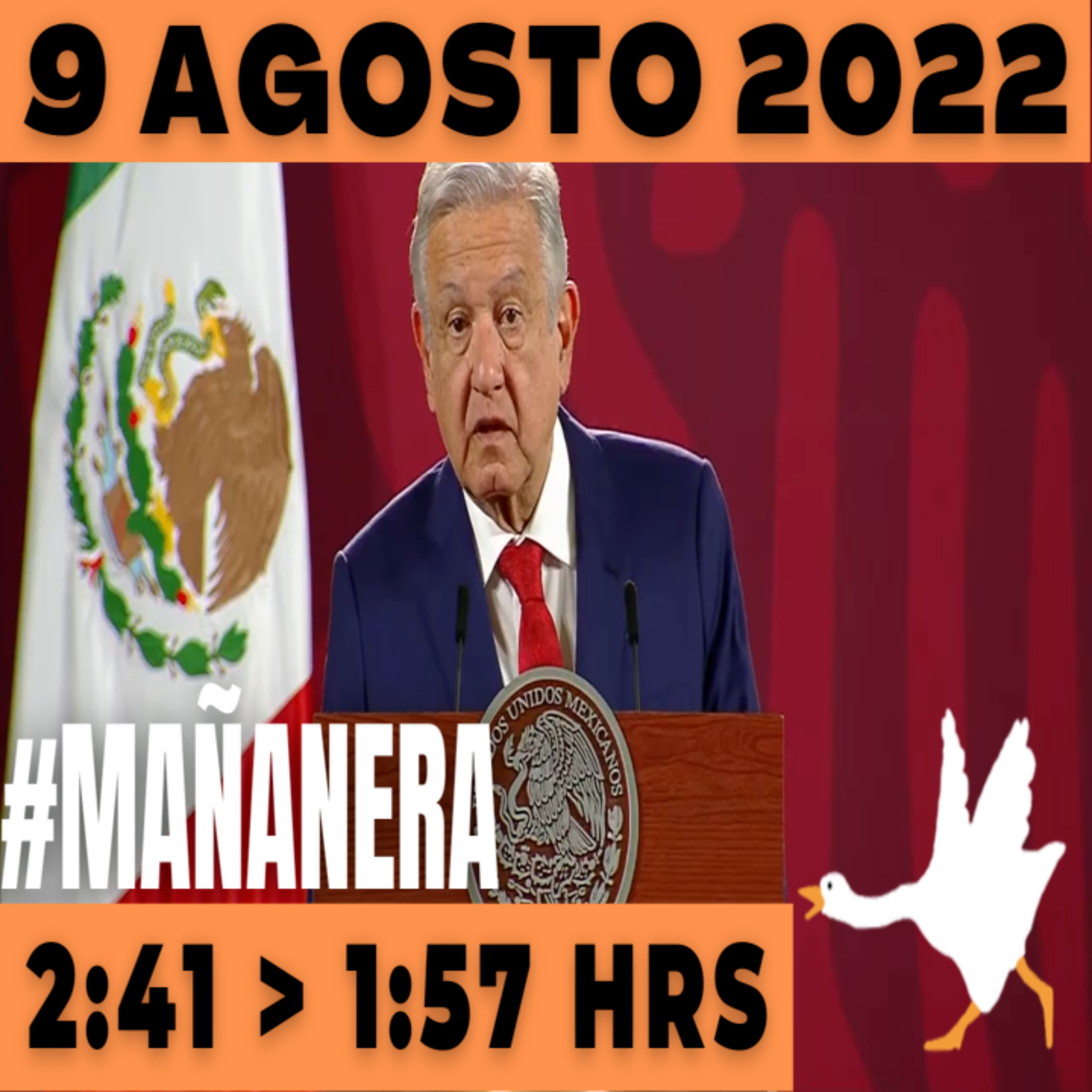 💩🐣  La mañanera en minutos | Mañanera Martes 9 de Agosto 2022 | El ganso veloz | De 2:41 a 1:57. episode artwork