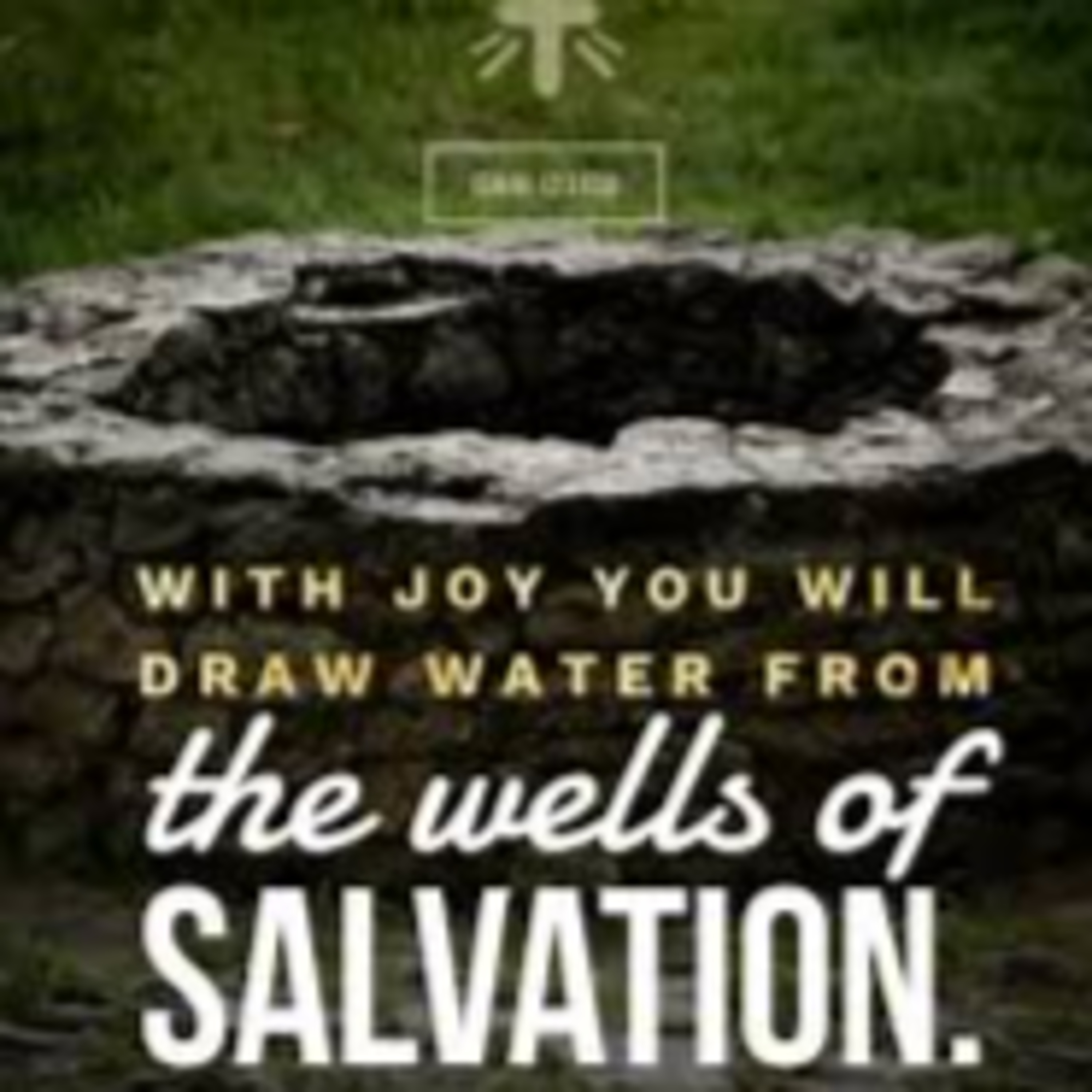 Draw from the well of salvation. episode artwork