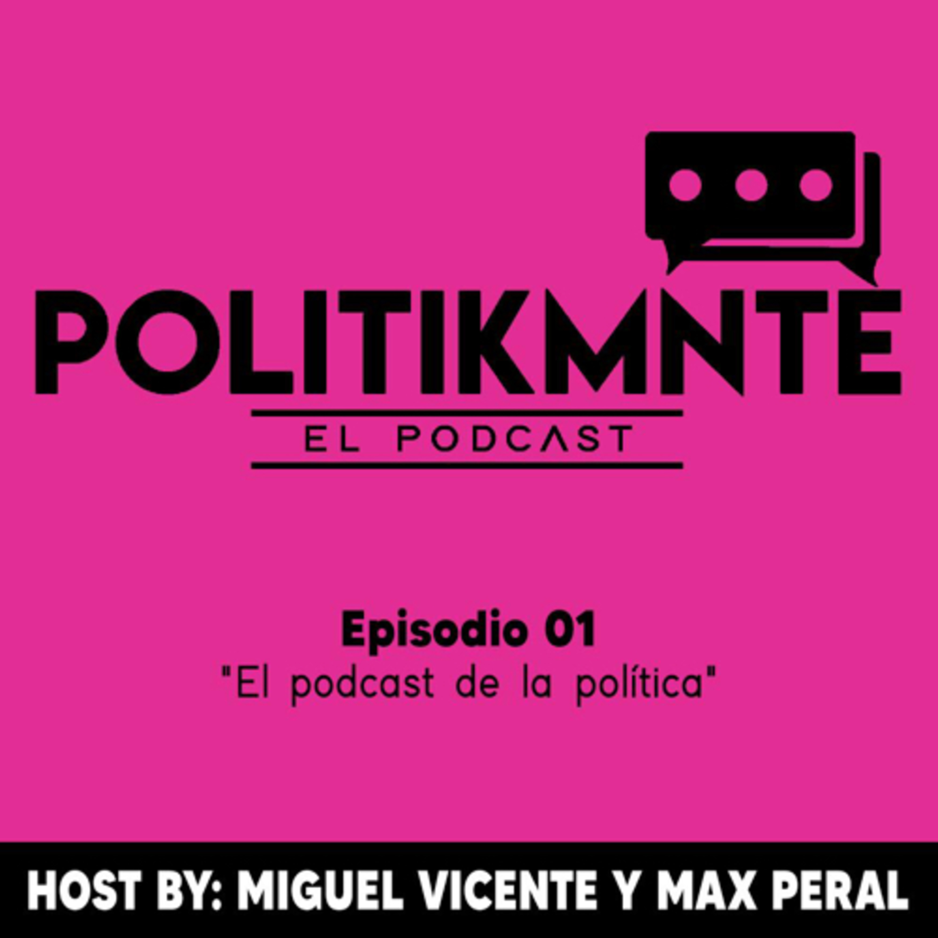 El Podcast de la Política by POLITIKMNTE