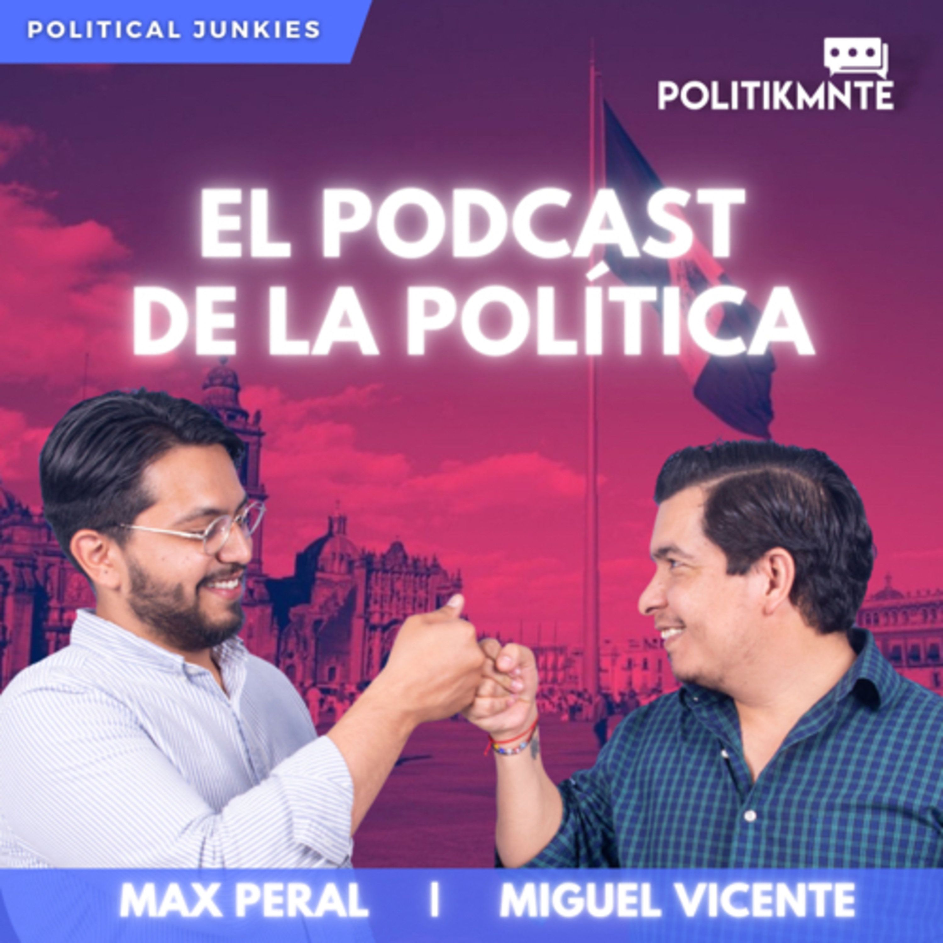 El Podcast de la Política by POLITIKMNTE