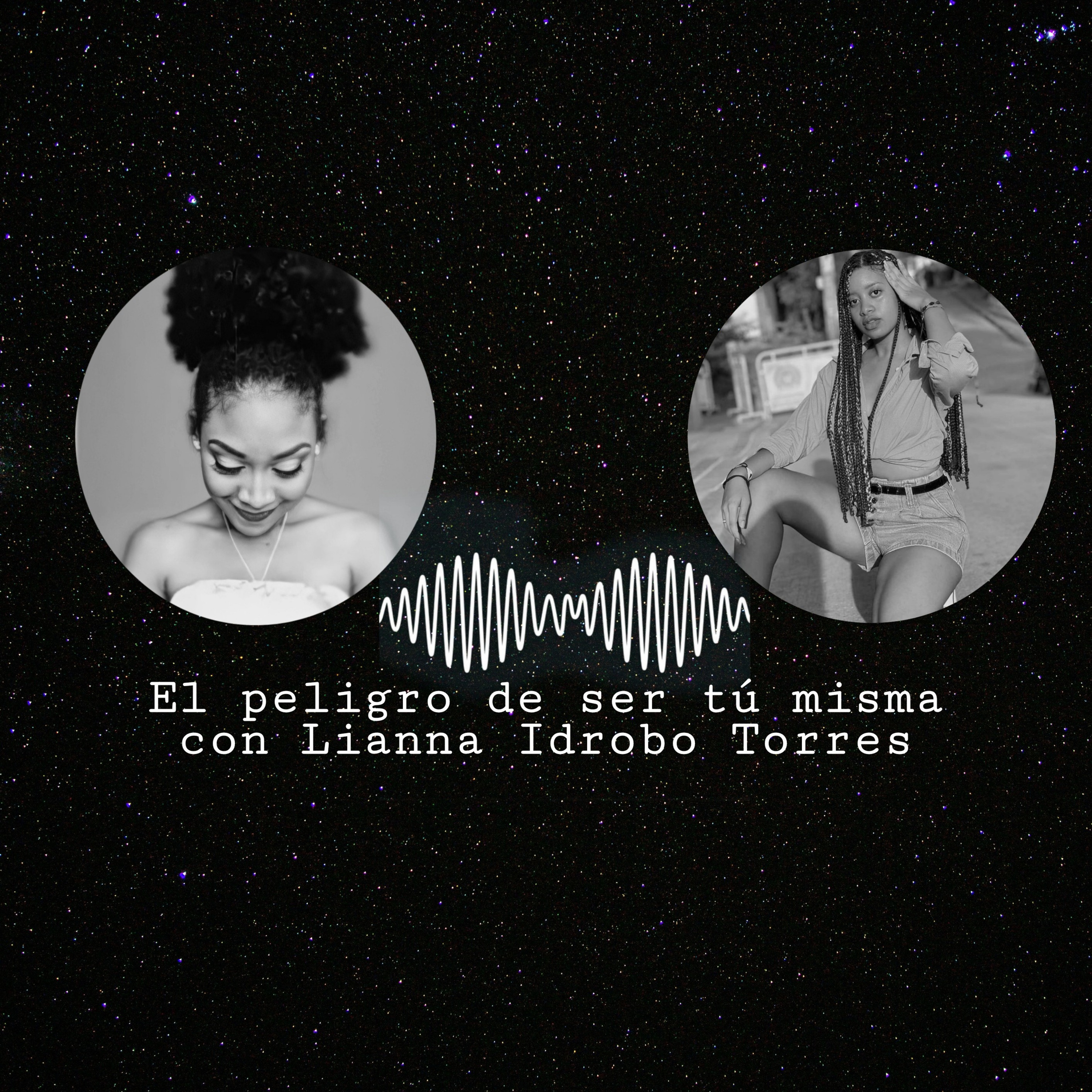 El peligro de ser tú misma con Lianna Idrobo Torres Ep10 episode artwork