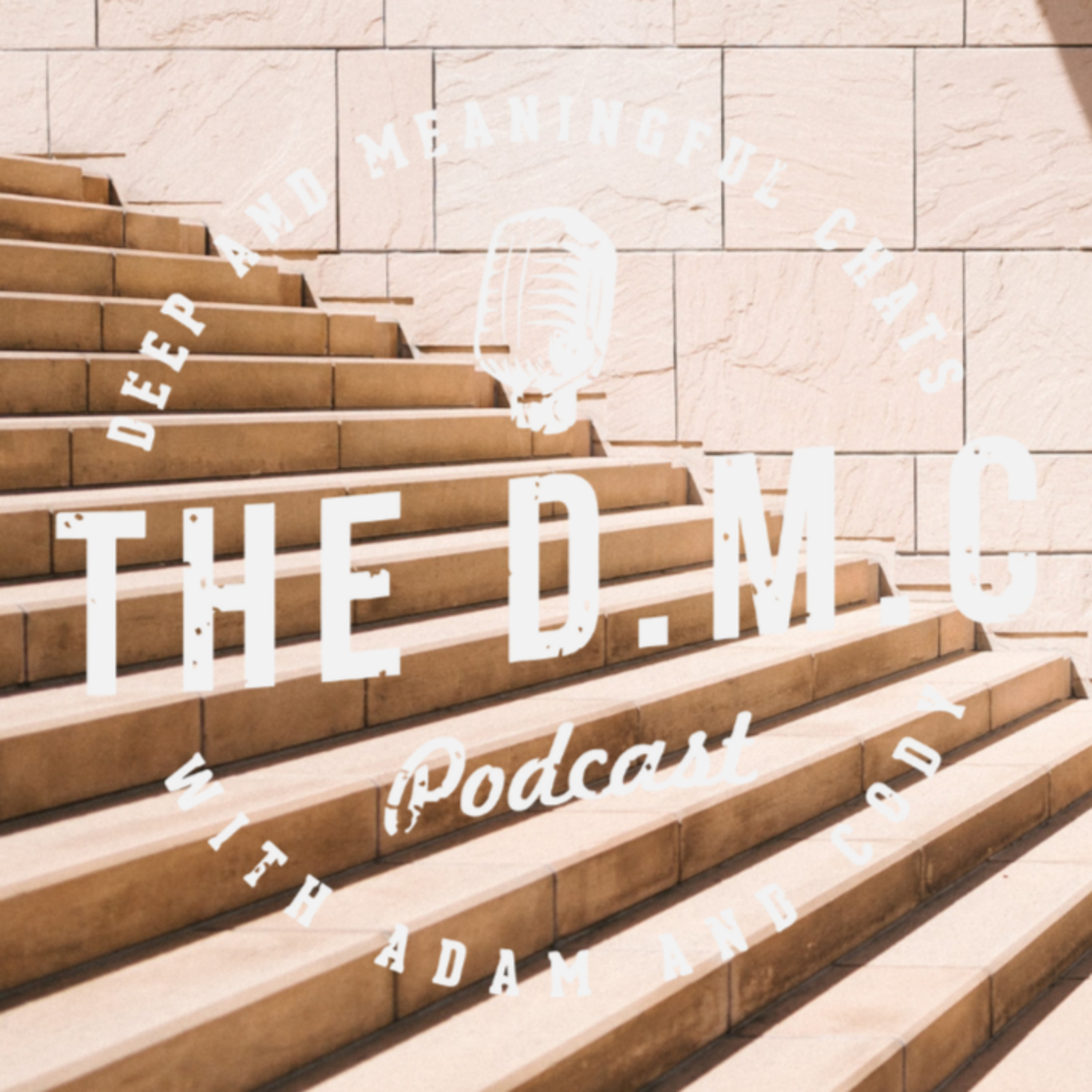 The D.M.C Podcast | Episode #22 - Being courageous with your conversations