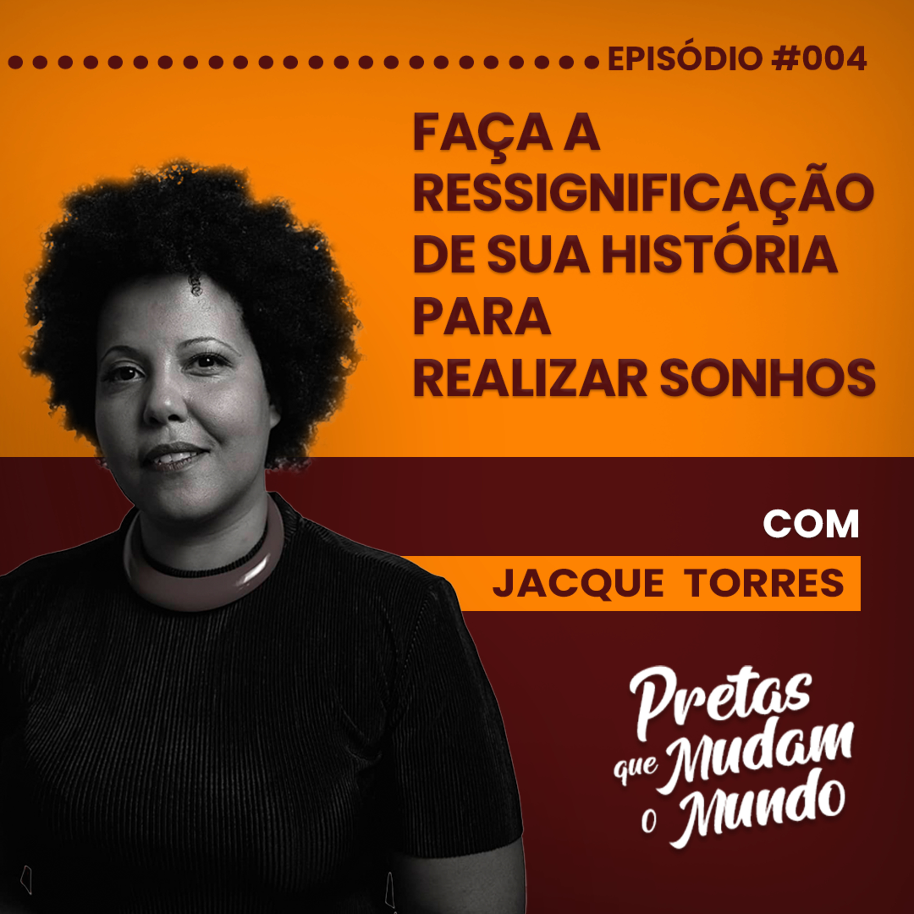 Pretas que Mudam o Mundo com Jacque Torres