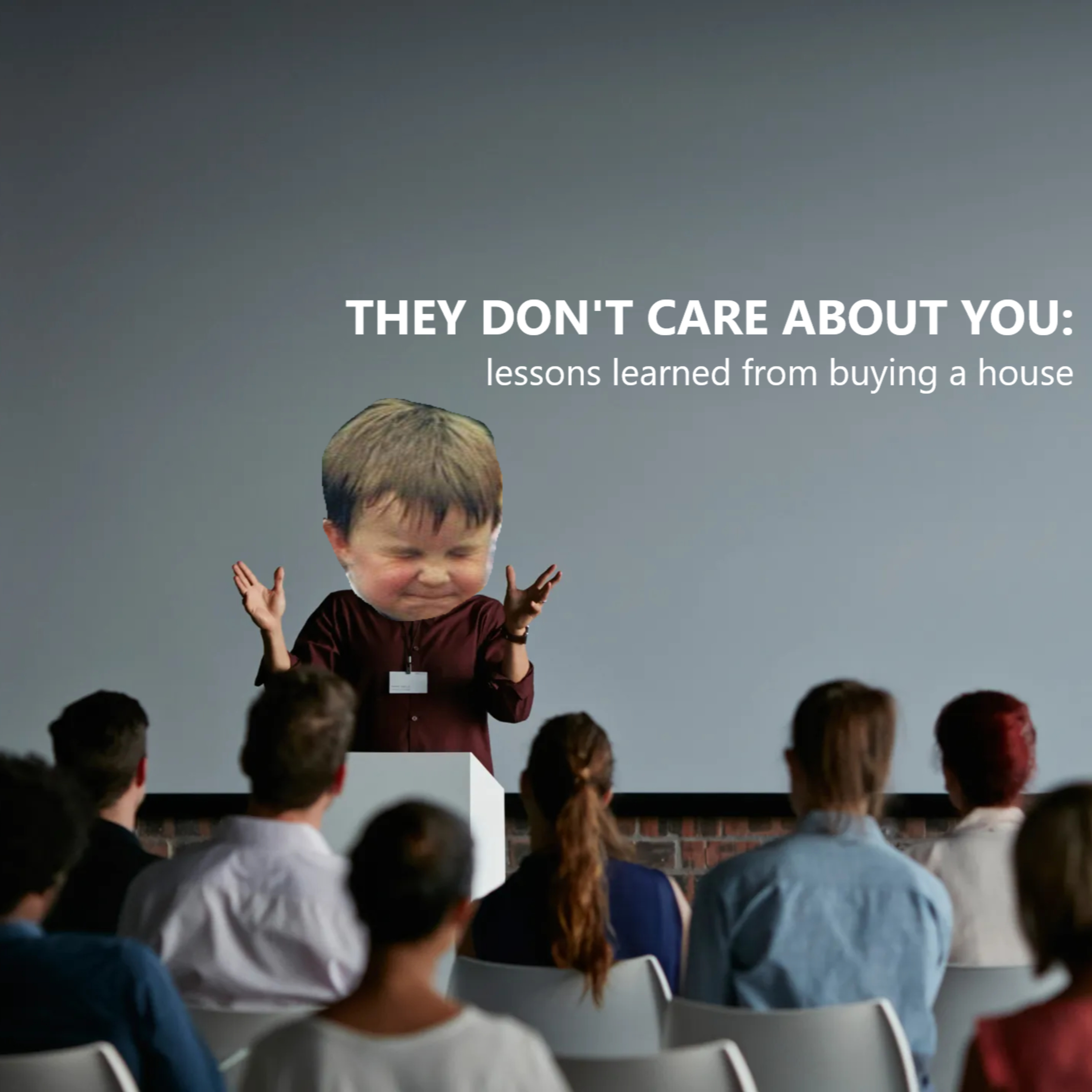 THEY DON'T CARE ABOUT YOU - lessons learned from buying a house episode artwork