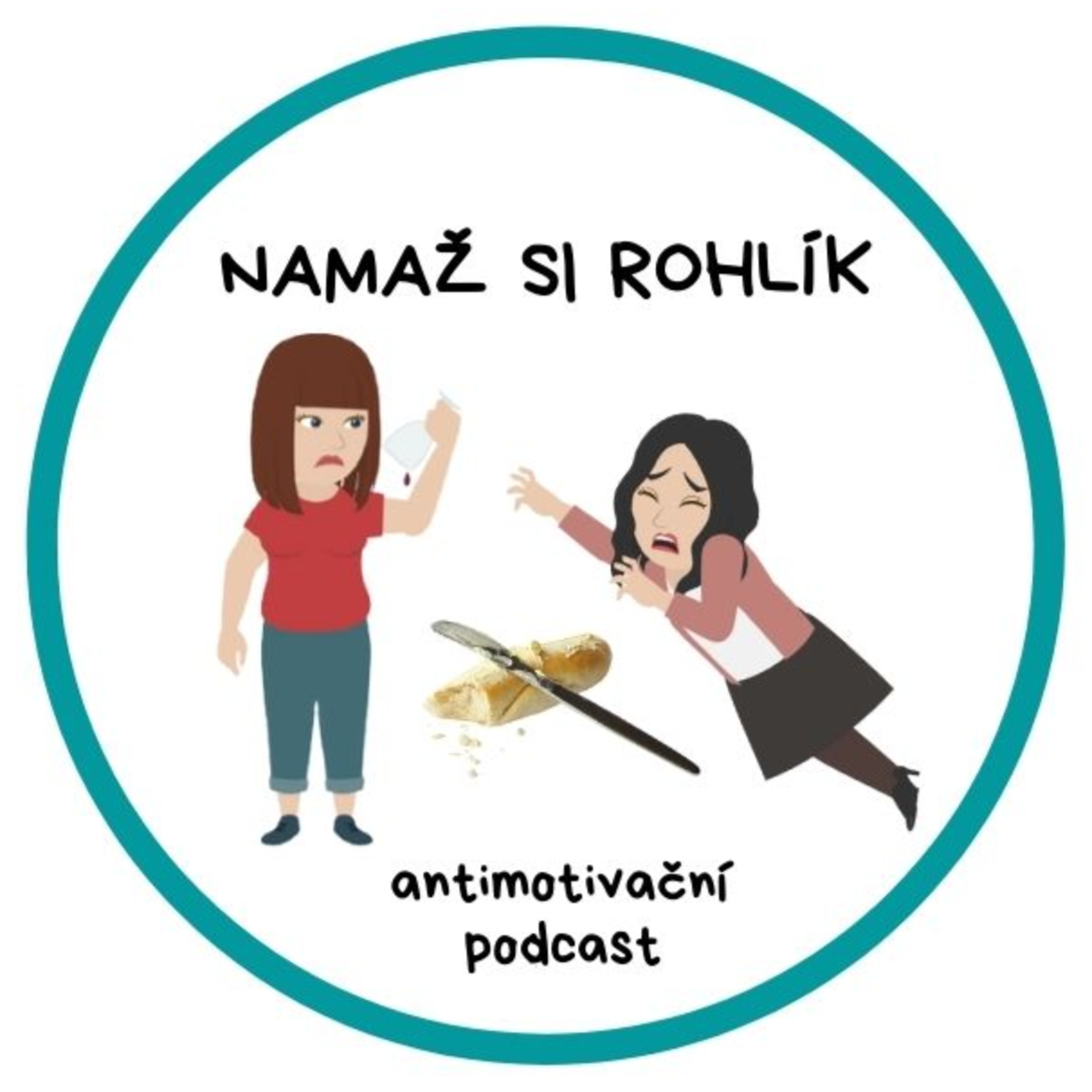 NAMAŽ SI ROHLÍK– antimotivační podcast