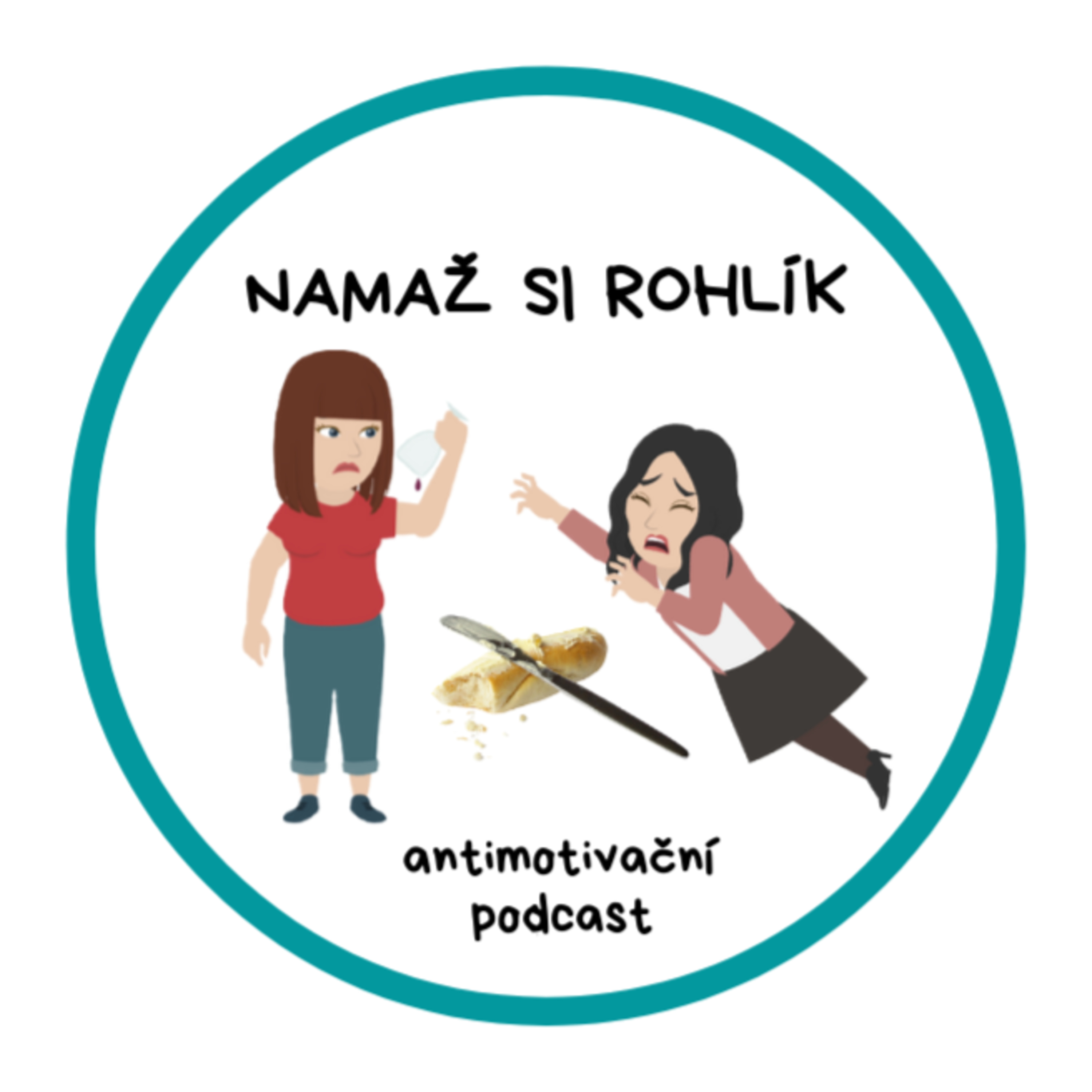 NAMAŽ SI ROHLÍK– antimotivační podcast