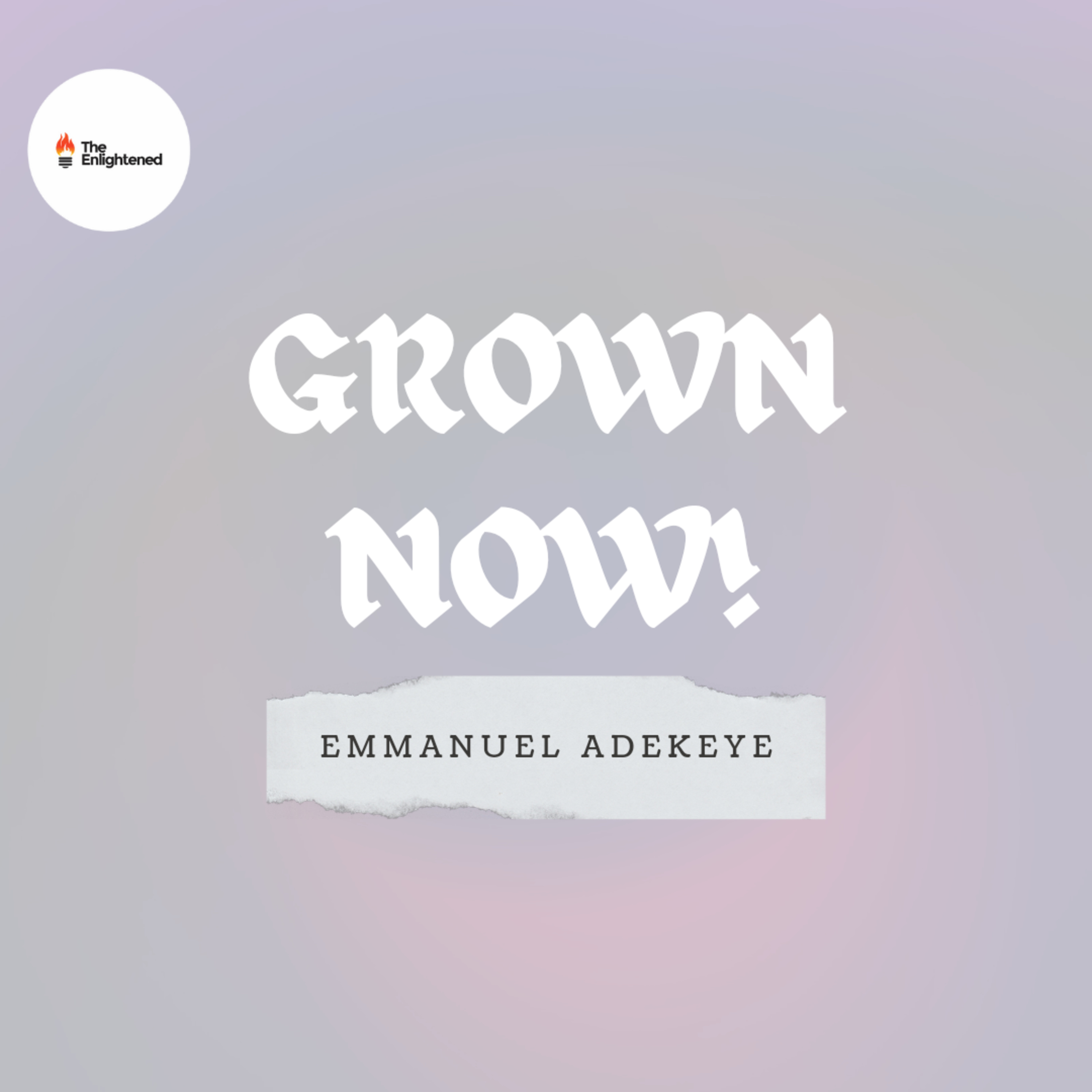 GROWN NOW! // STRONGER NOW // VISION SERIES 2022 // EMMANUEL ADEKEYE  episode artwork