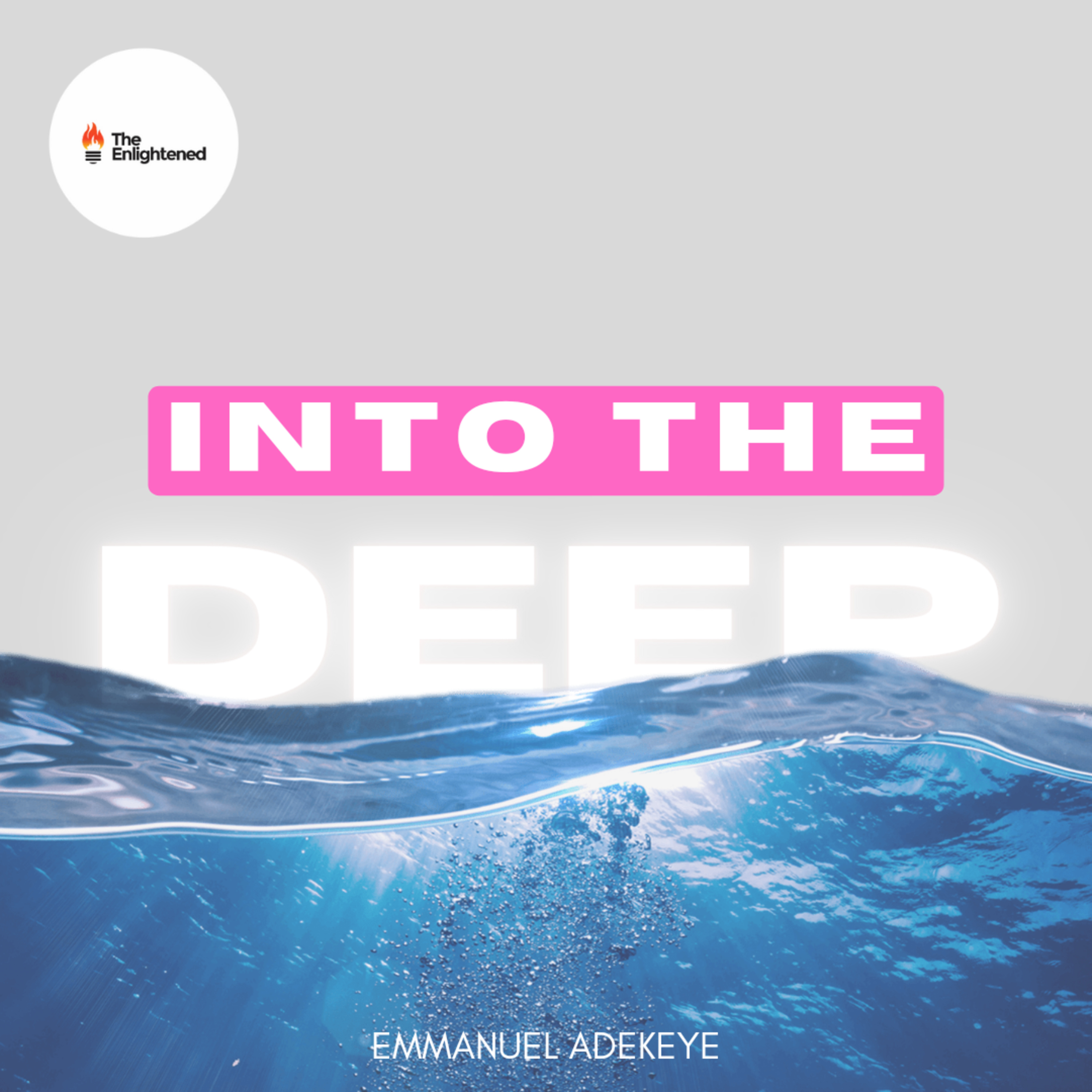 INTO THE DEEP // LEAVE SHALLOW WATERS // STRONGER NOW - EMMANUEL ADEKEYE  episode artwork