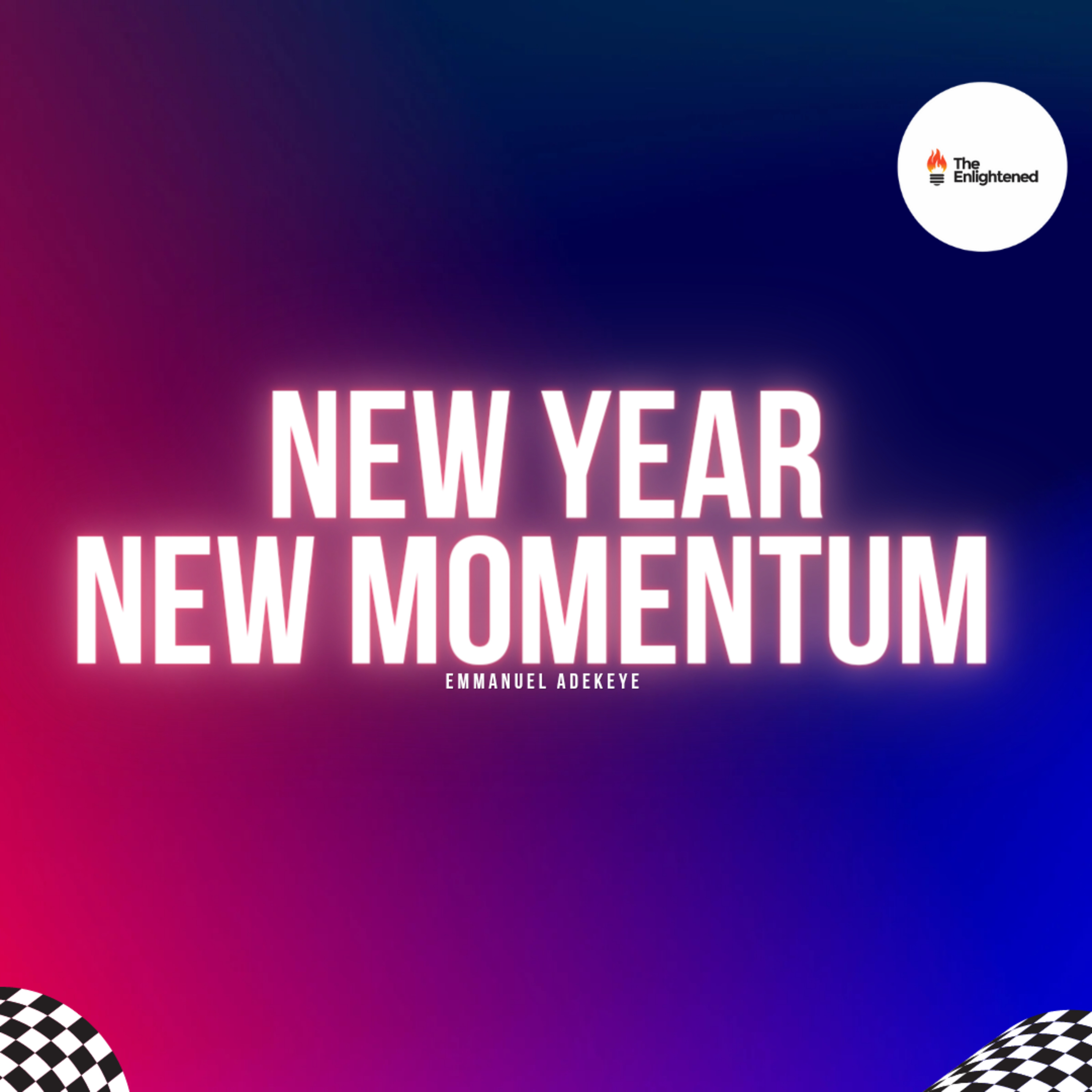 NEW YEAR, NEW MOMENTUM // EMMANUEL ADEKEYE  episode artwork